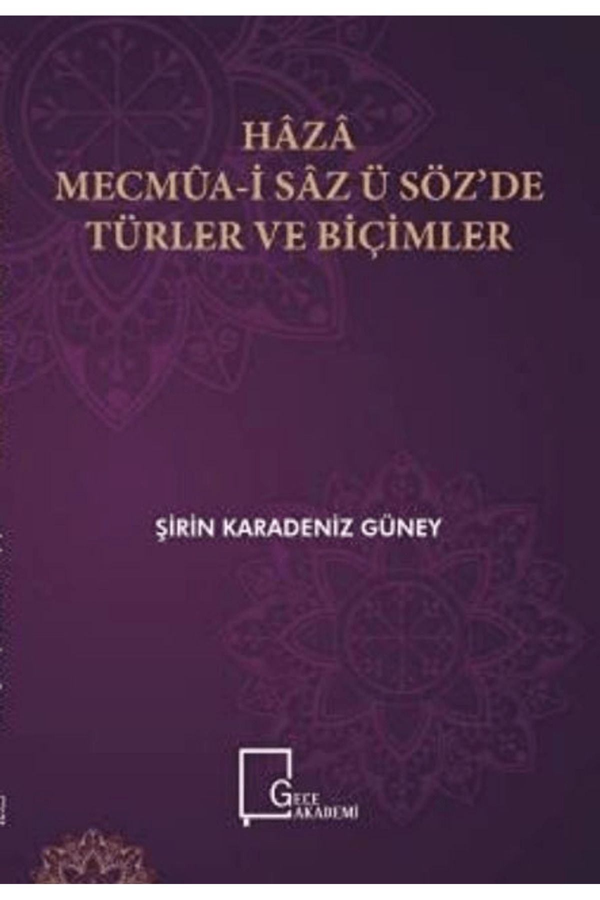 Gece Akademi Haza Mecmua-i Saz ü Söz’de Türler ve Biçimler