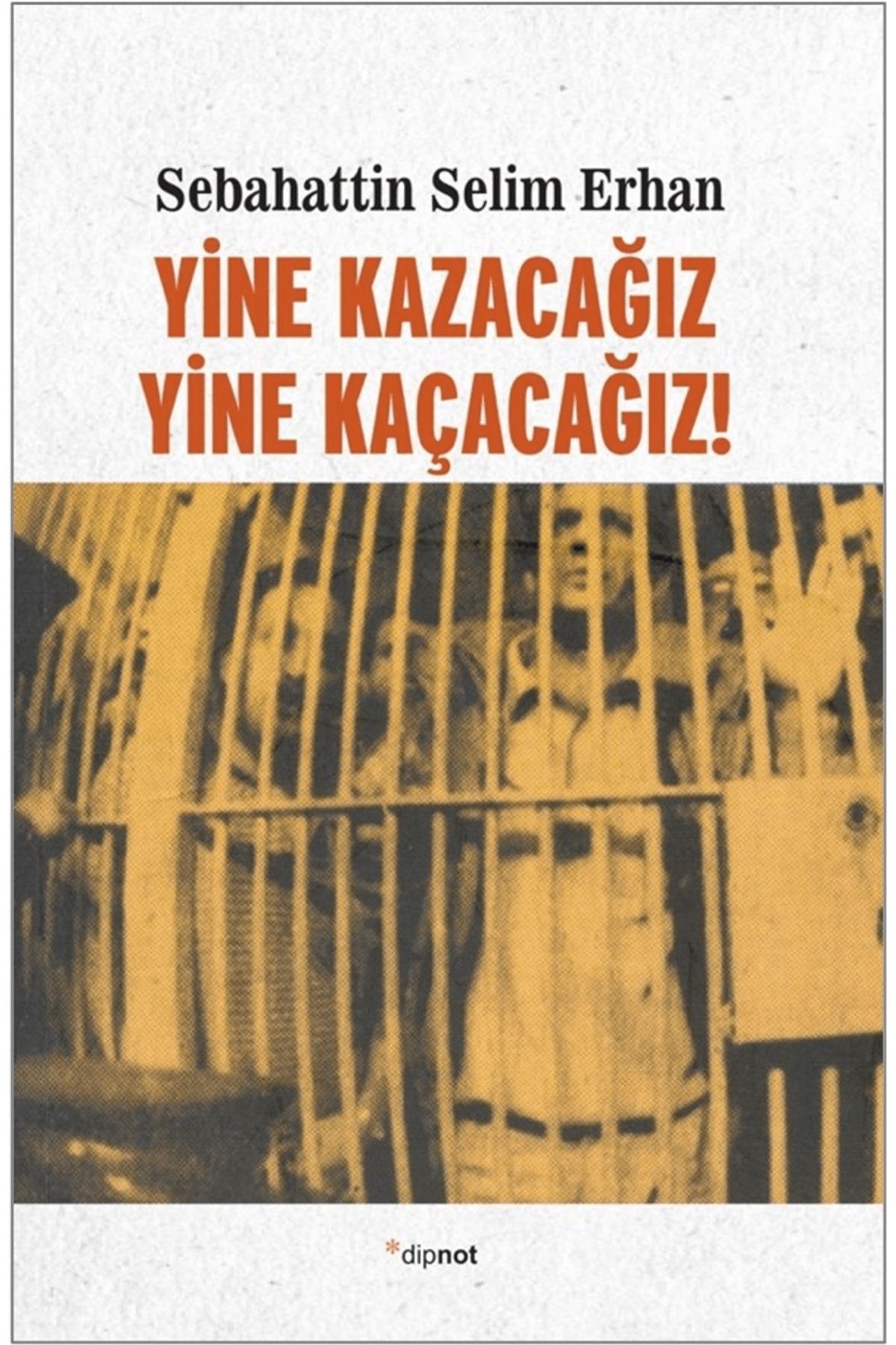 Dipnot Yayınları Yine Kazacağız, Yine Kaçacağız!
