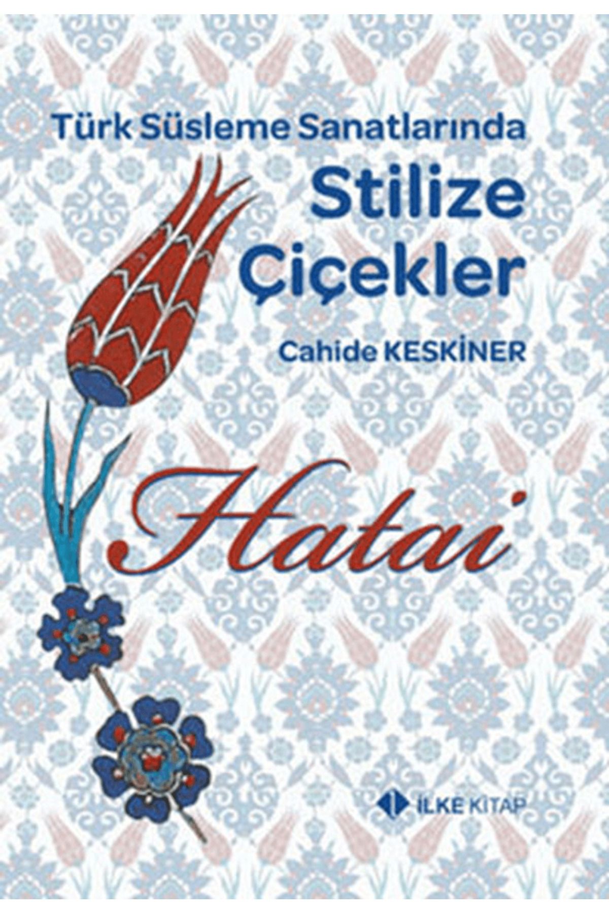İlke Kitap Hatai - Türk Süsleme Sanatlarında Stilize Çiçekler