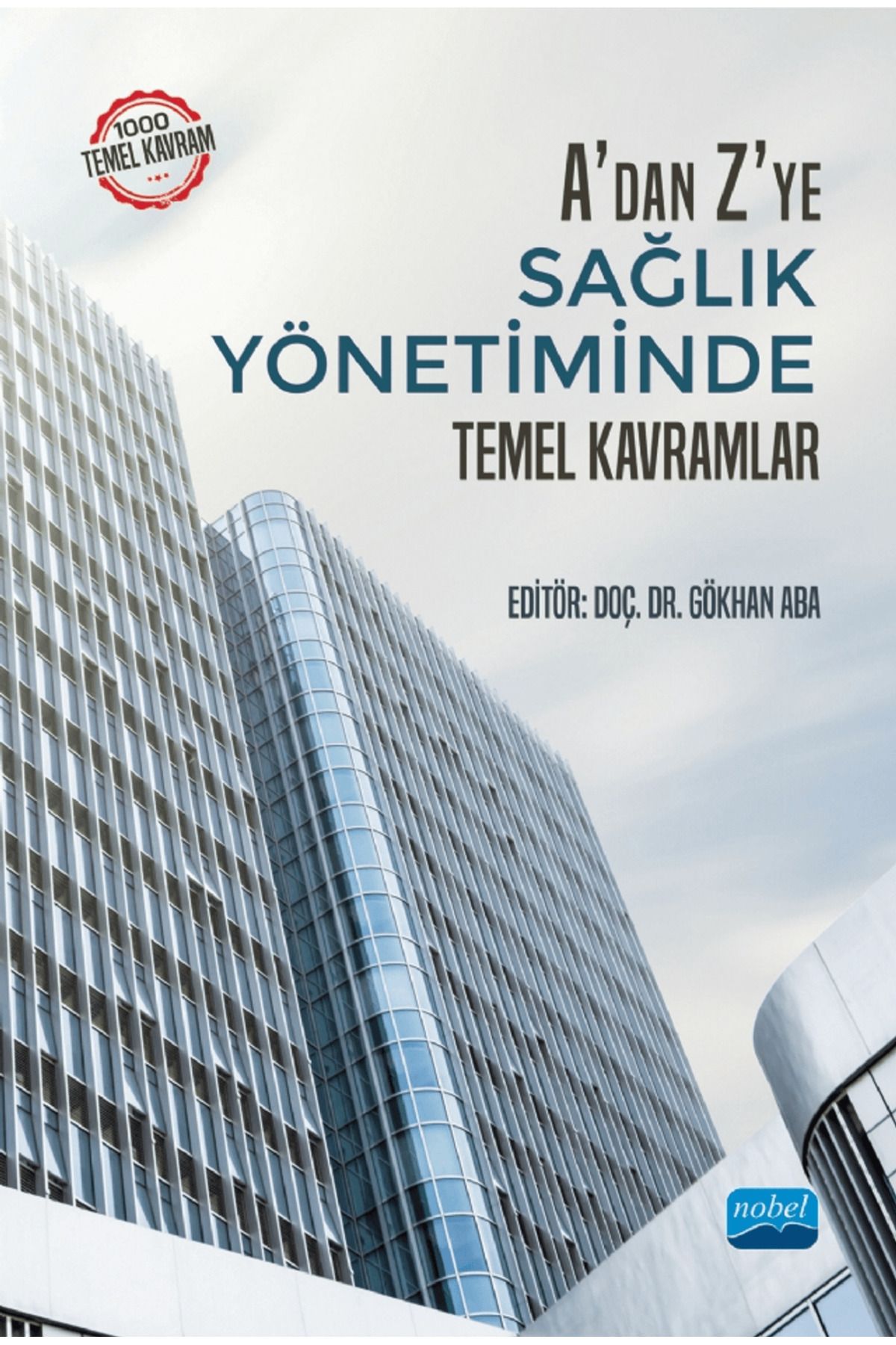 Nobel Akademik Yayıncılık A'dan Z'ye Sağlık Yönetiminde Temel Kavramlar