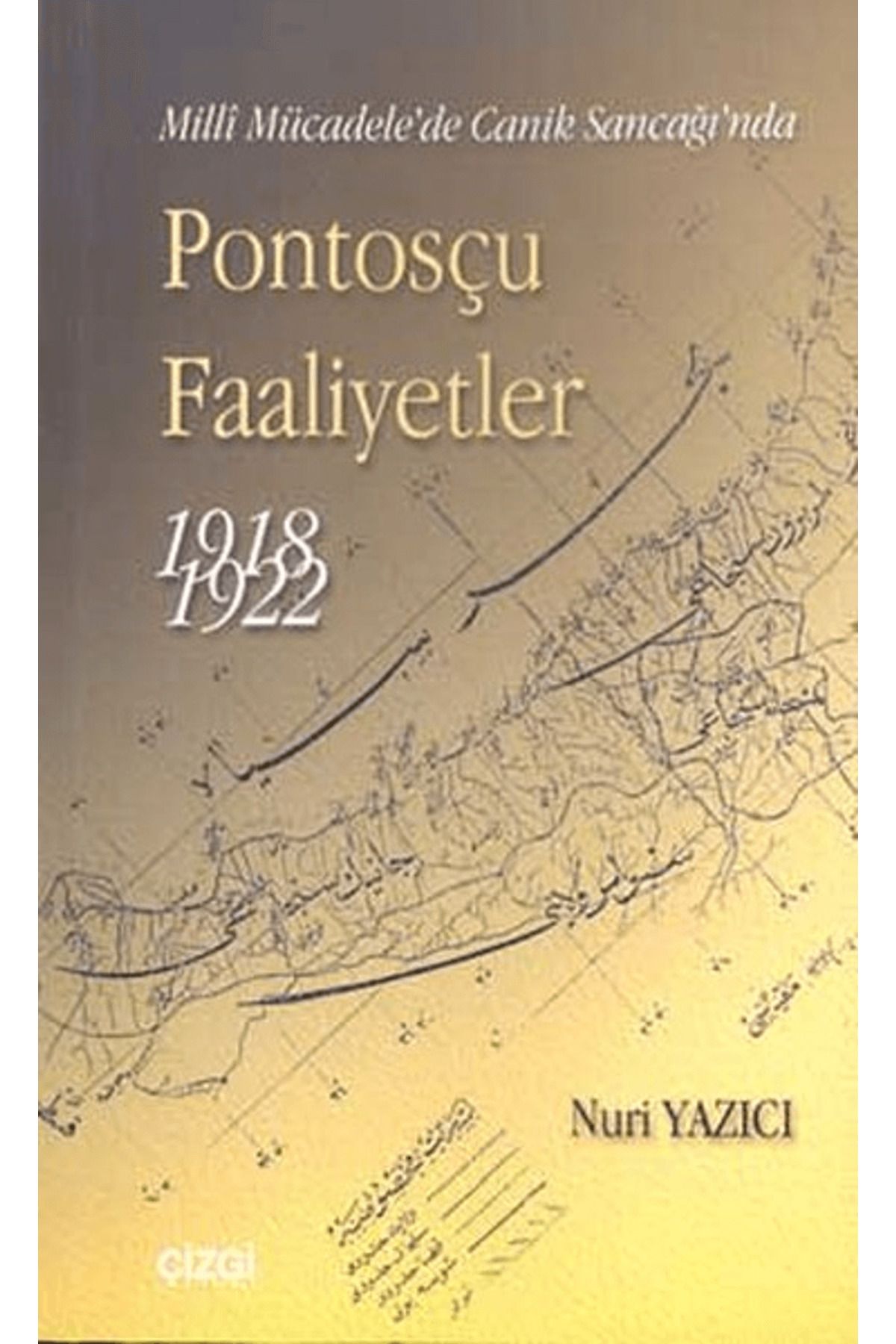 Çizgi Kitabevi Yayınları Milli Mücadele’de Canik Sancağı’nda Pontosçu Faaliyetler (1918-1922)