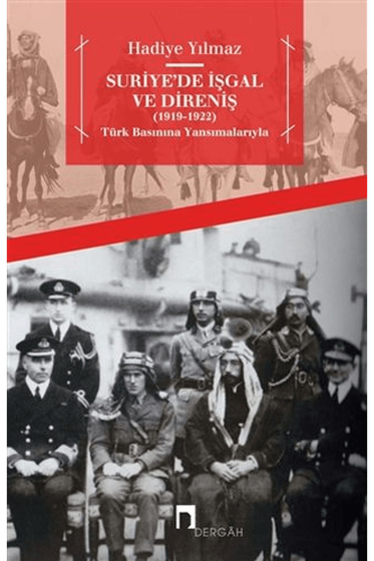 Dergah Yayınları Suriye’de İşgal ve Direniş (1919 - 1922)