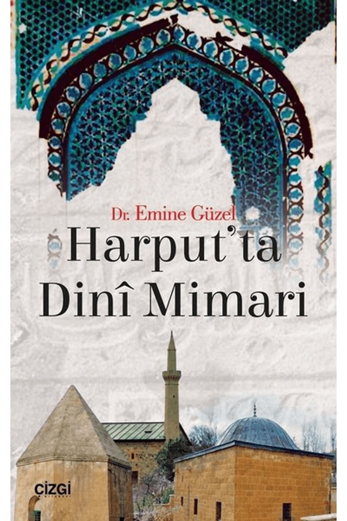 Çizgi Kitabevi Yayınları Harput'ta Dini Mimari