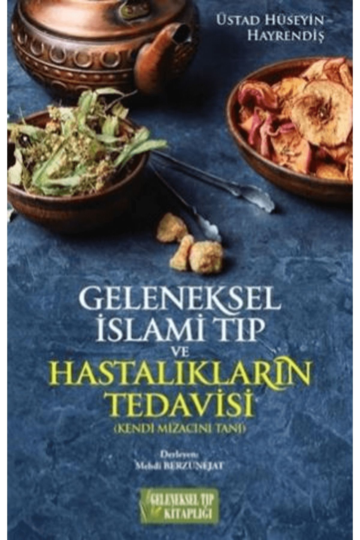Geleneksel Tıp Kitaplığı Geleneksel İslami Tıp ve Hastalıkların Tedavisi