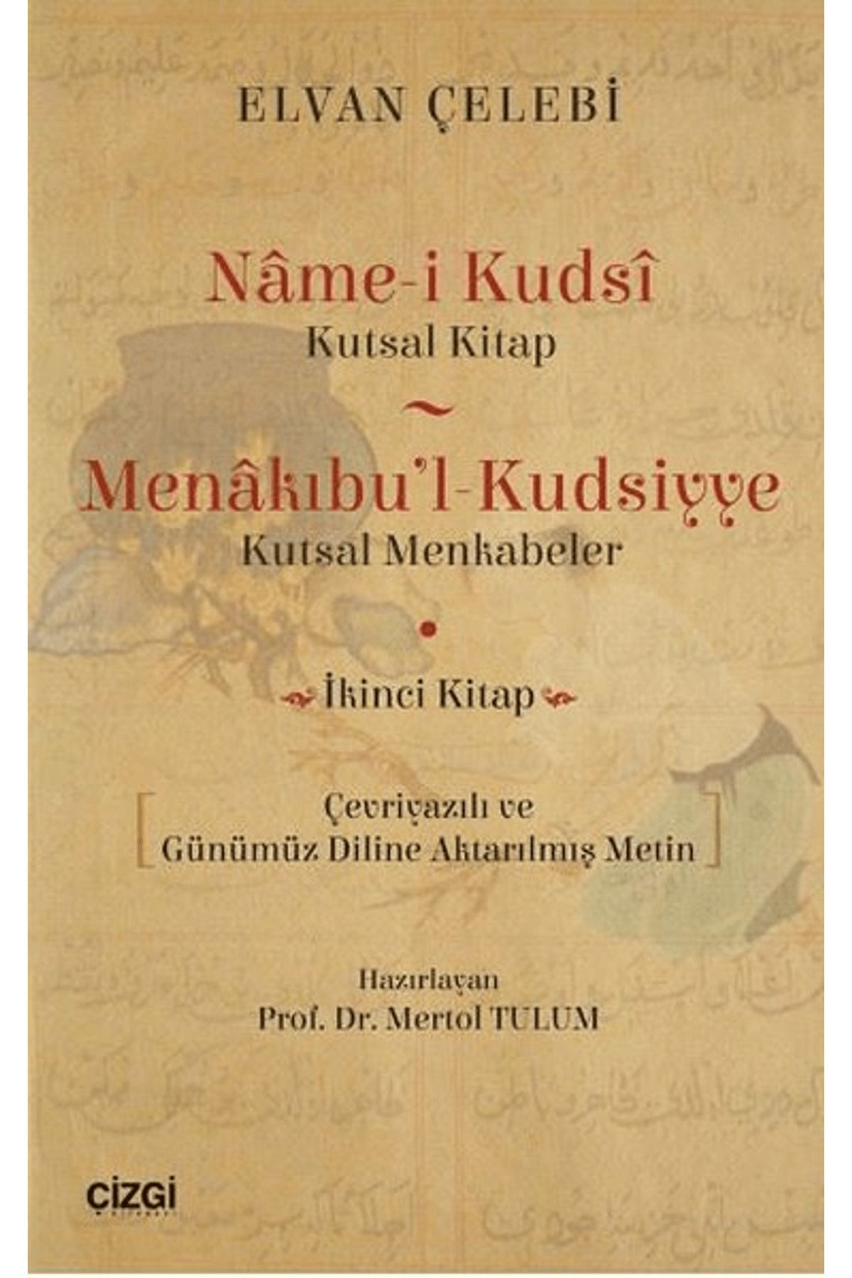Çizgi Kitabevi Yayınları Name-i Kudsi (Kutsal Kitap) - Menakıbu'l - Kudsiyye(kutsal Menkabeler)