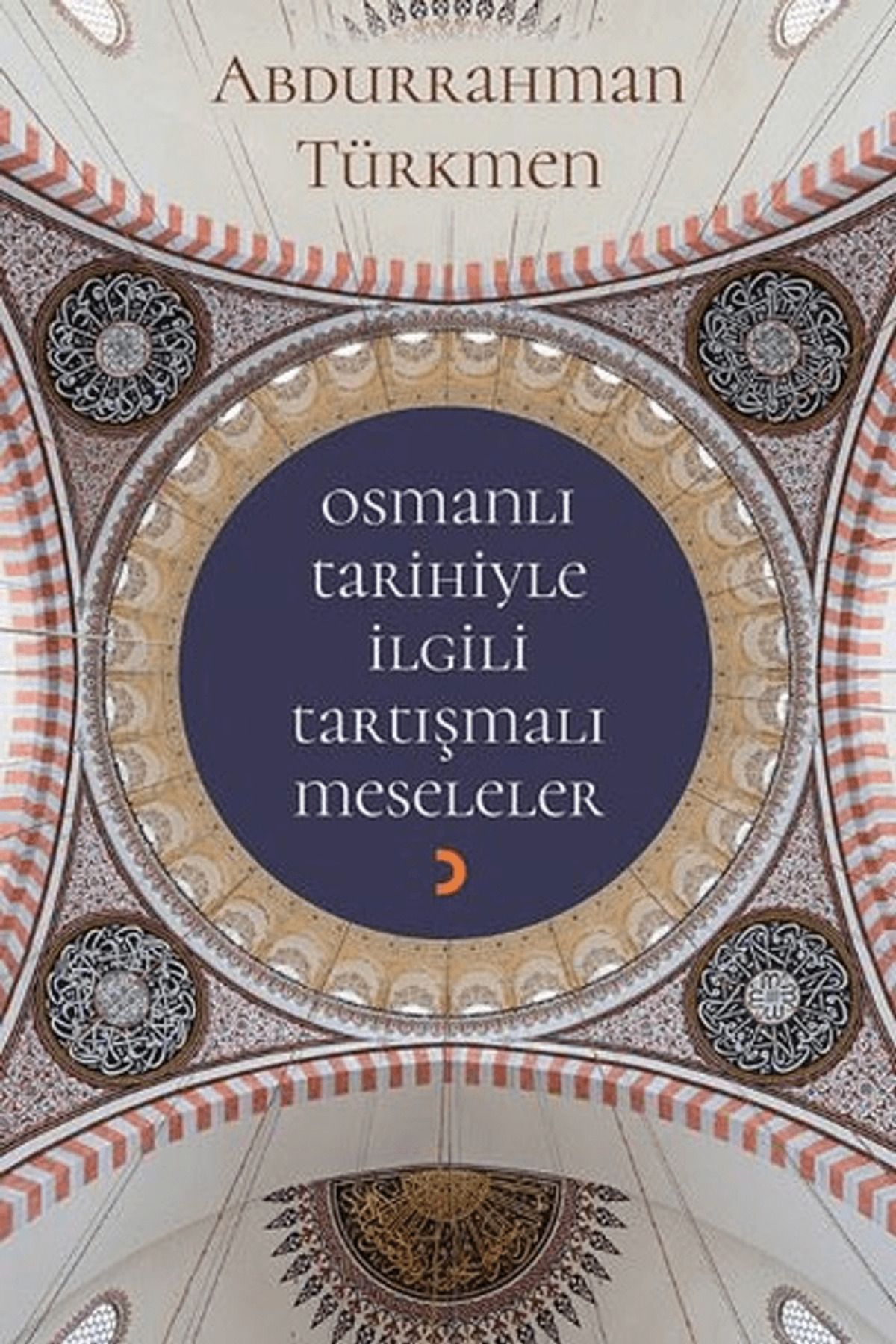 Cinius Yayınları Osmanlı Tarihiyle İlgili Tartışmalı Meseleler