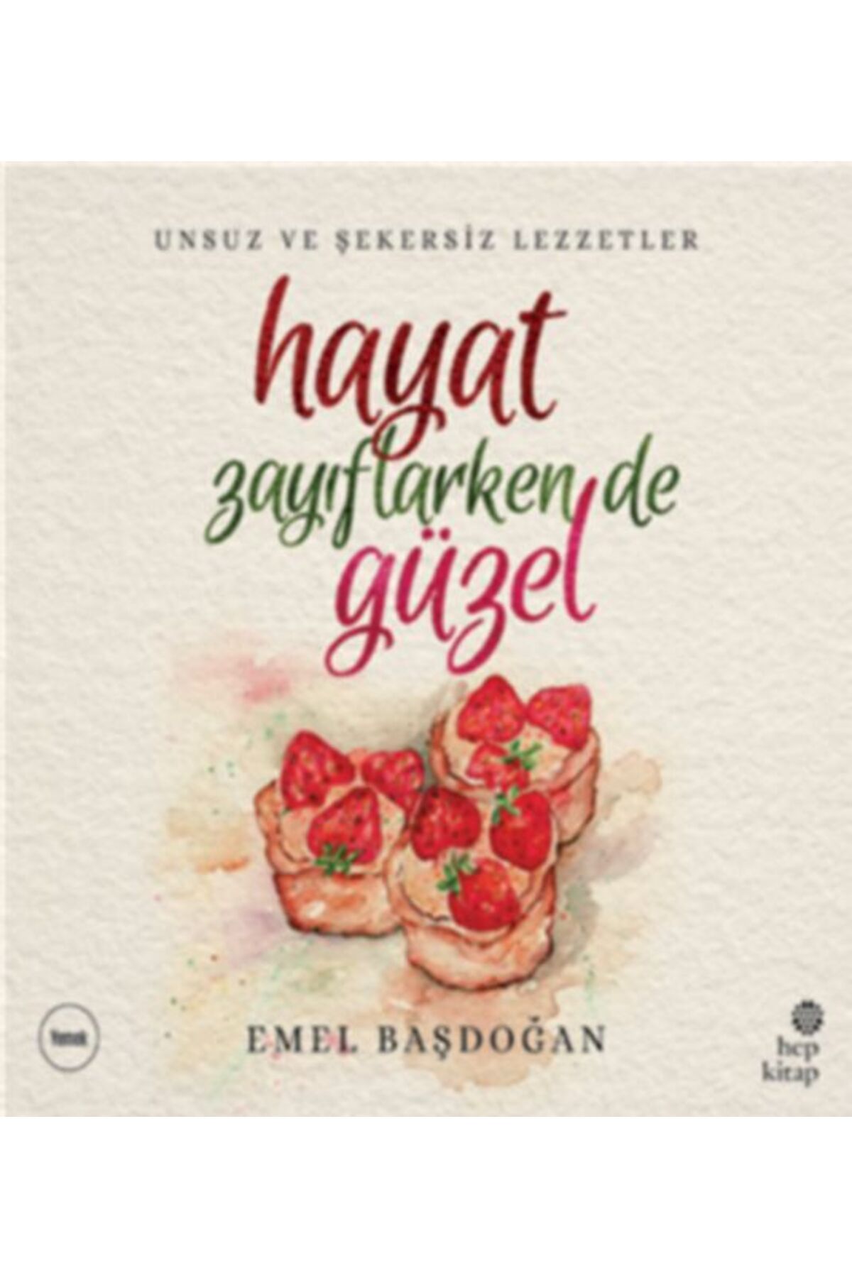 Hep Kitap Hayat Zayıflarken de Güzel: Unsuz ve Şekersiz Lezzetler