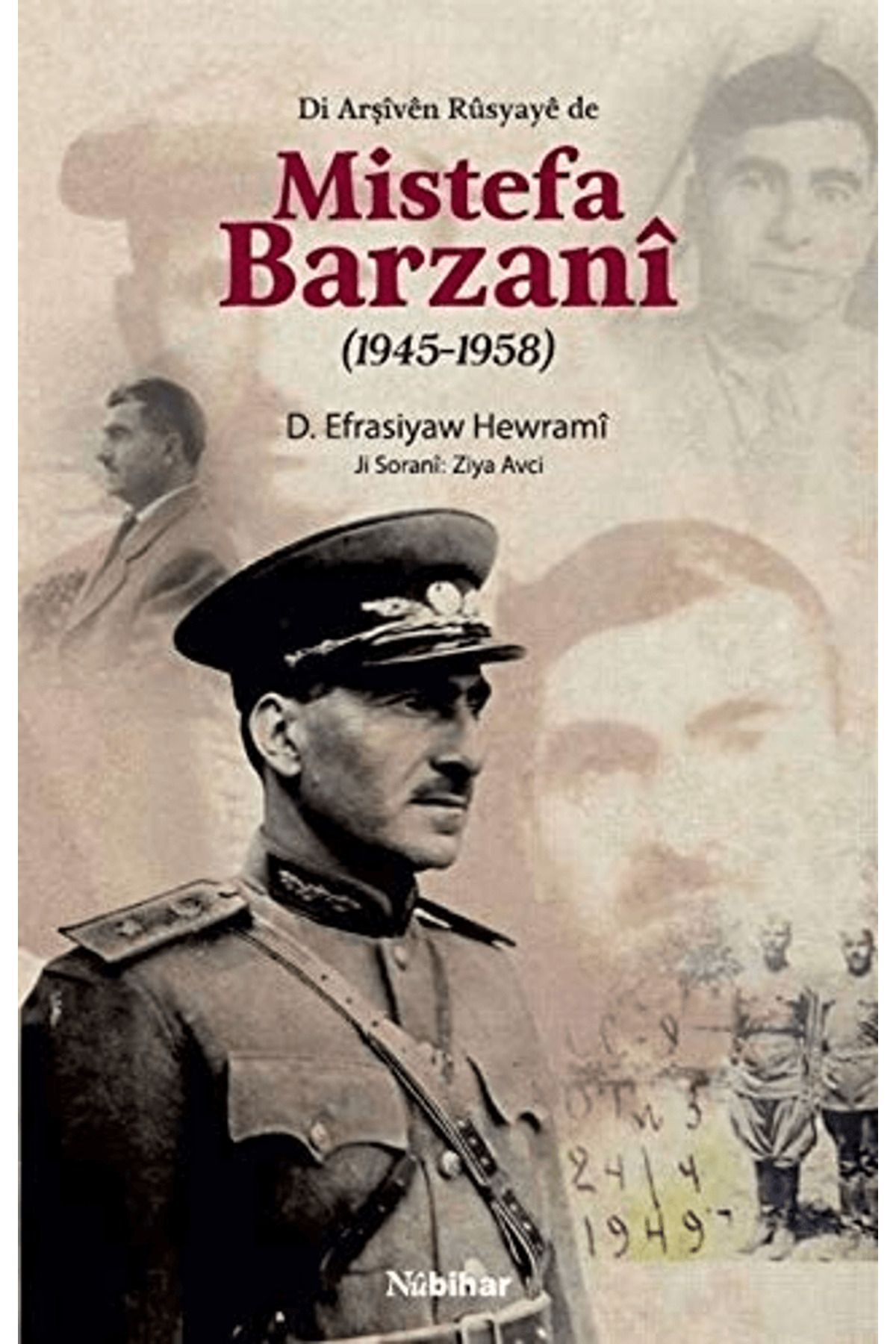 Nubihar Yayınları Di Arşiven Rusyaye de Mistefa Barzani (1945-1958)