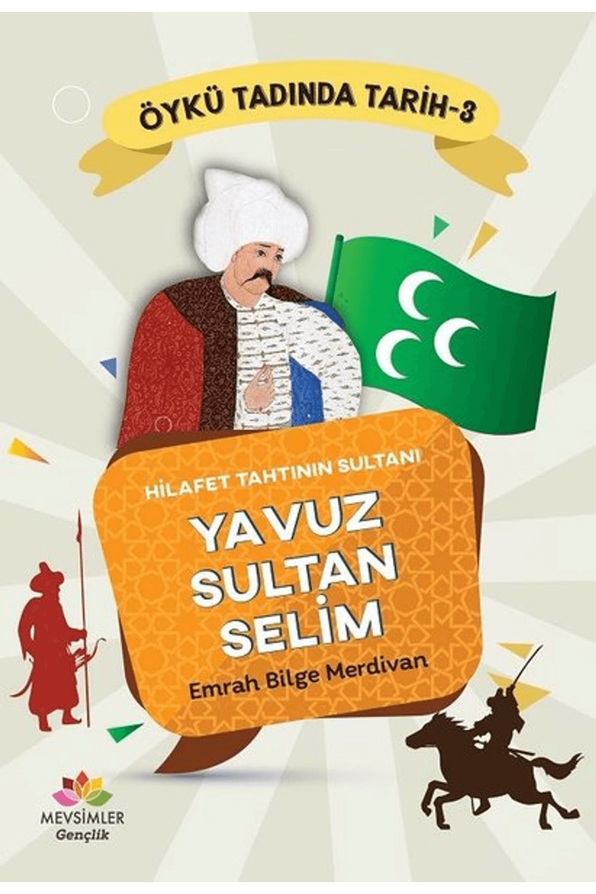 Mevsimler Kitap Hilafet Tahtının Sultanı Yavuz Sultan Selim - Öykü Tadında Tarih 3