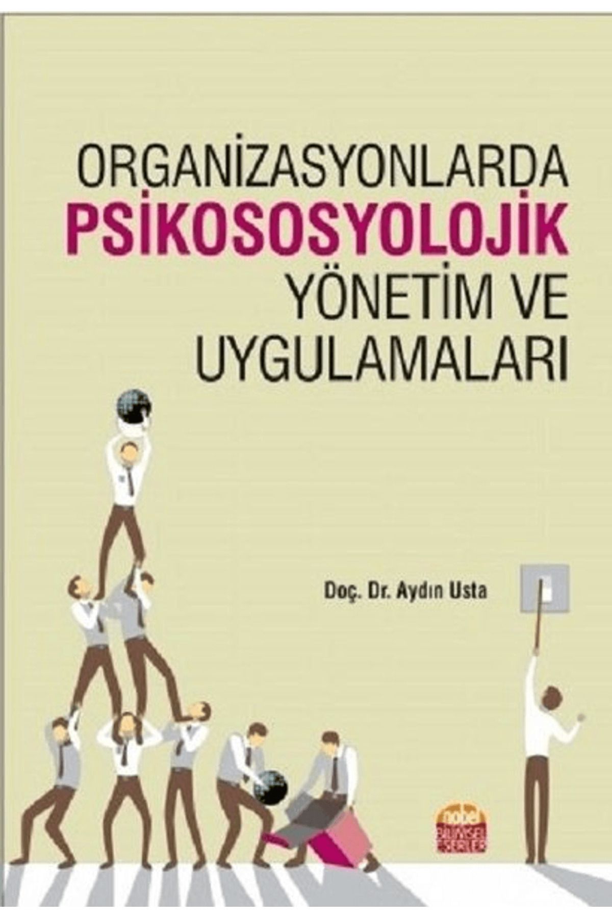 Nobel Bilimsel Eserler Organizasyonlarda Psikososyolojik Yönetim ve Uygulamaları