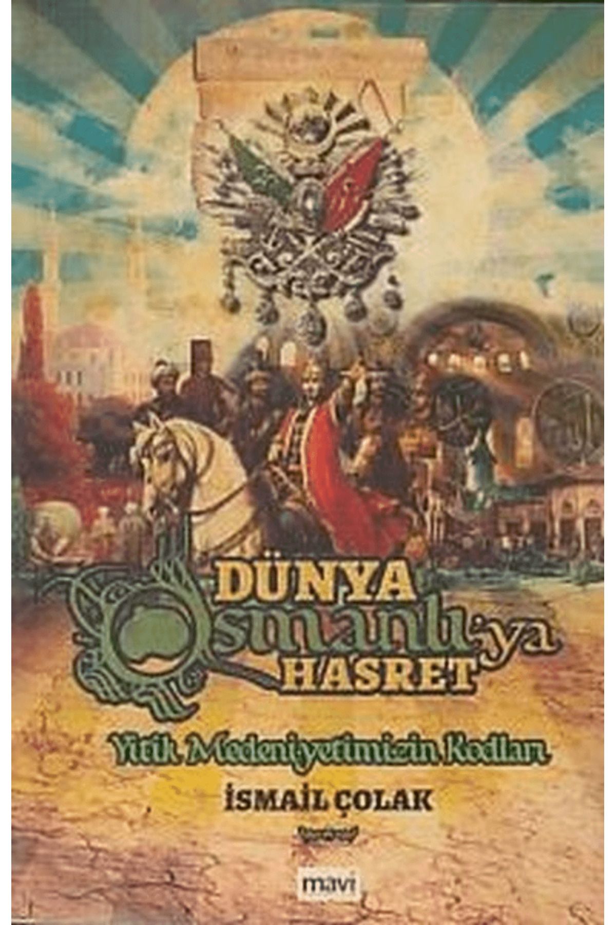 Mavi Yayıncılık Dünya Osmanlıya Hasret