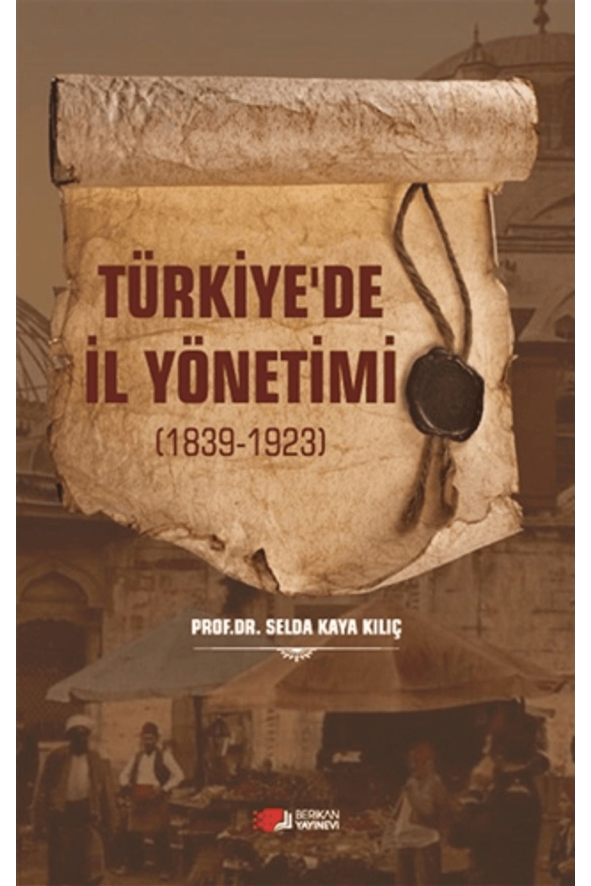 Berikan Yayınevi Türkiye'de İl Yönetimi 1839-1923