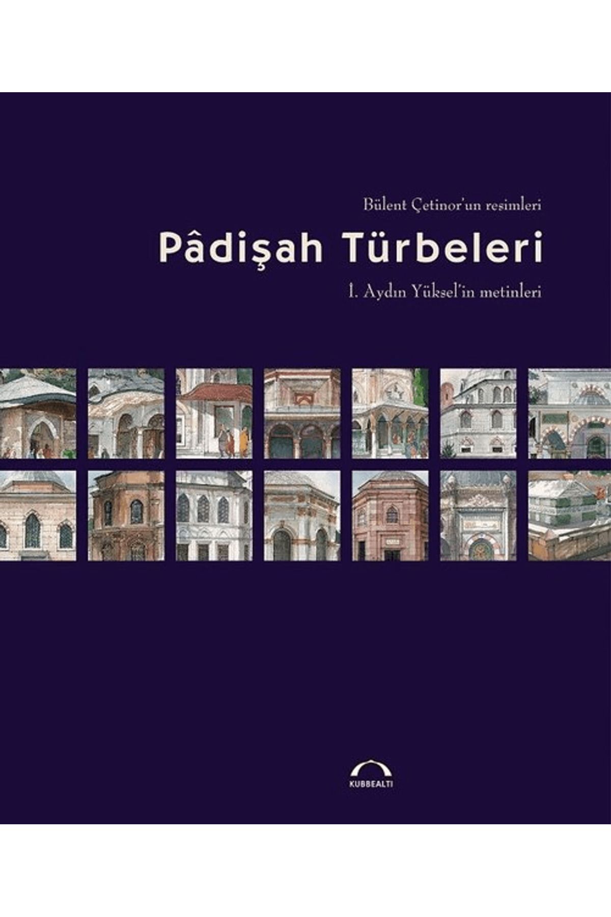 Kubbealtı Neşriyatı Yayıncılık Padişah Türbeleri