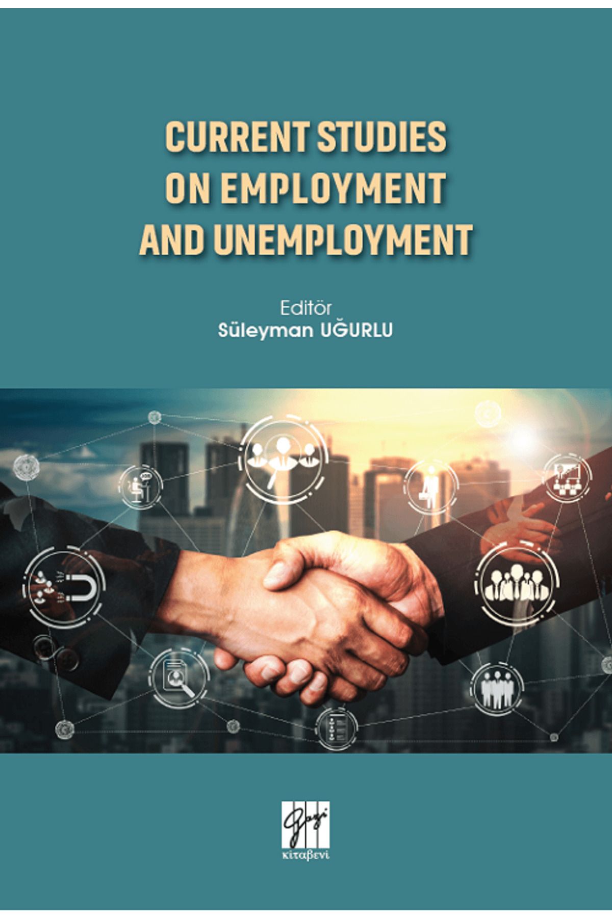 Gazi Kitabevi Current Studies On Employment And Unemployment