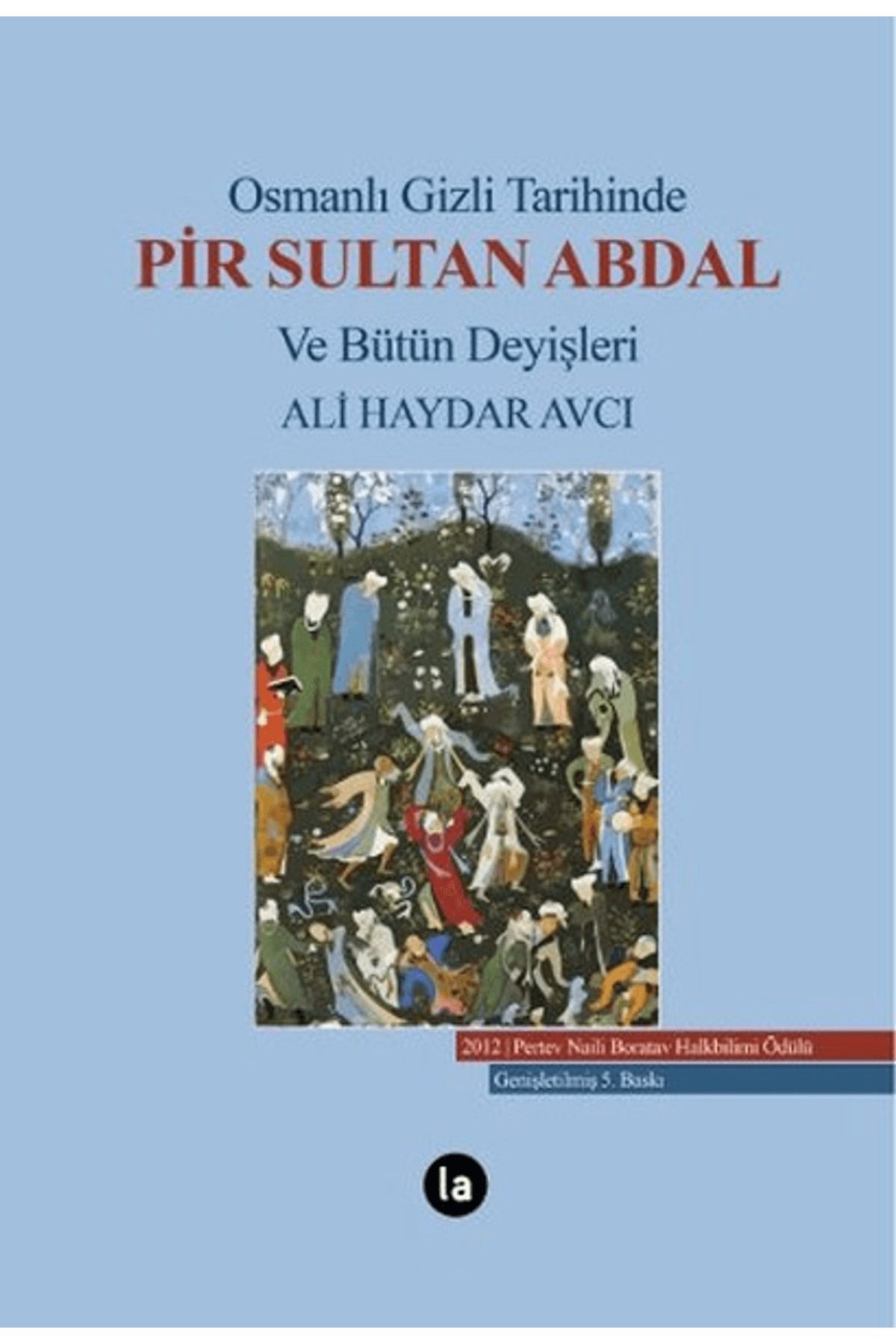 La Kitap Osmanlı Gizli Tarihinde Pir Sultan Abdal ve Bütün Deyişleri
