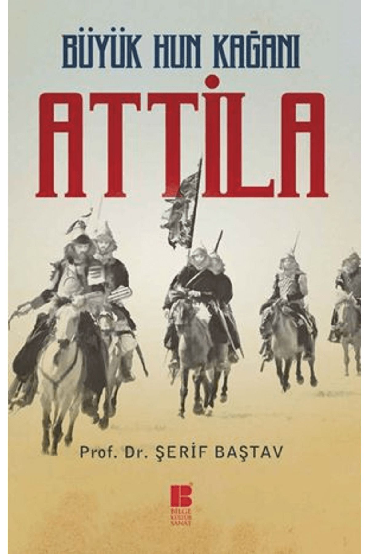 Bilge Kültür Sanat Büyük Hun Kağanı Attila