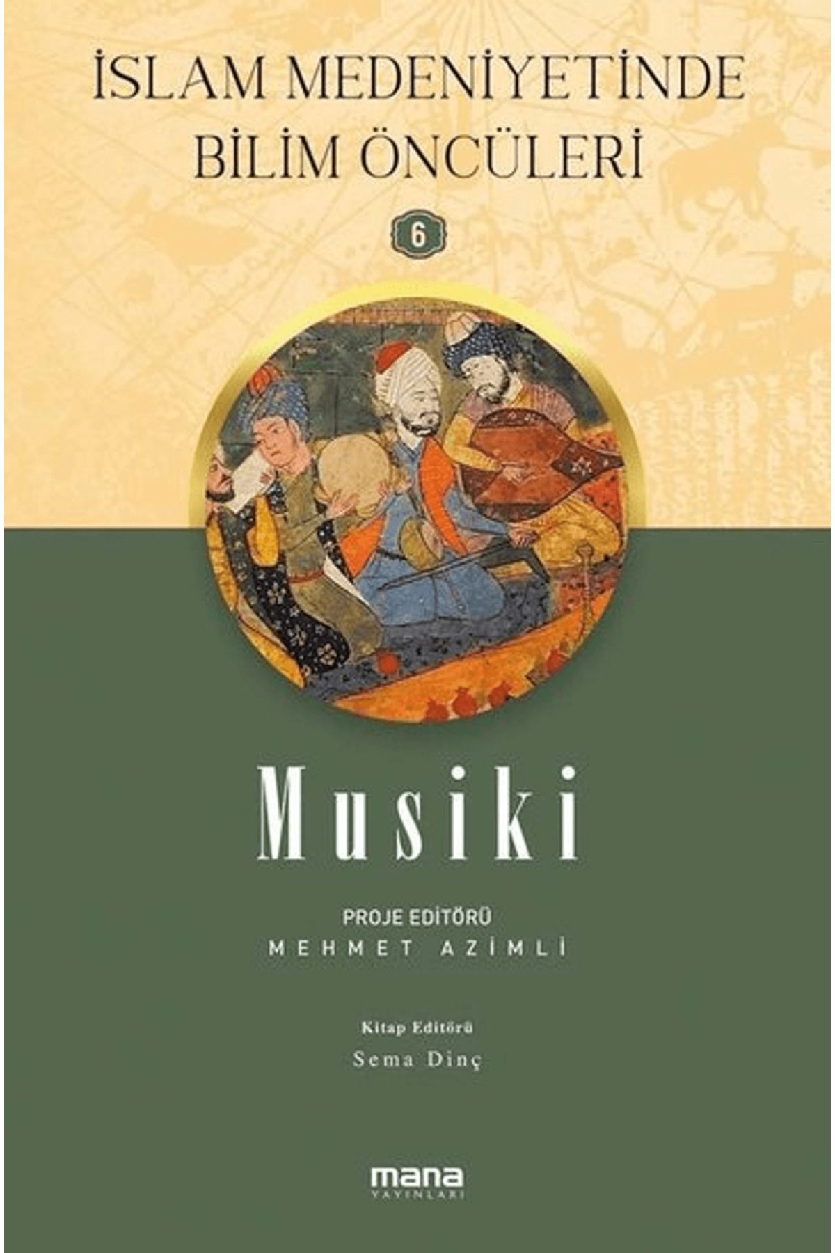 Mana Yayınları Musiki - İslam Medeniyetinde Bilim Öncüleri 6