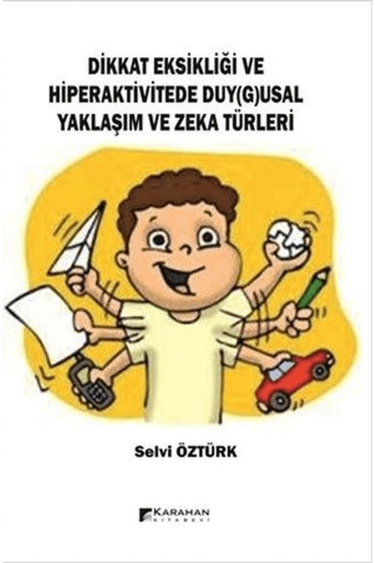 Karahan Kitabevi ve Hiperaktivitede Duy(g)usal Yaklaşım Ve Zeka Türleri