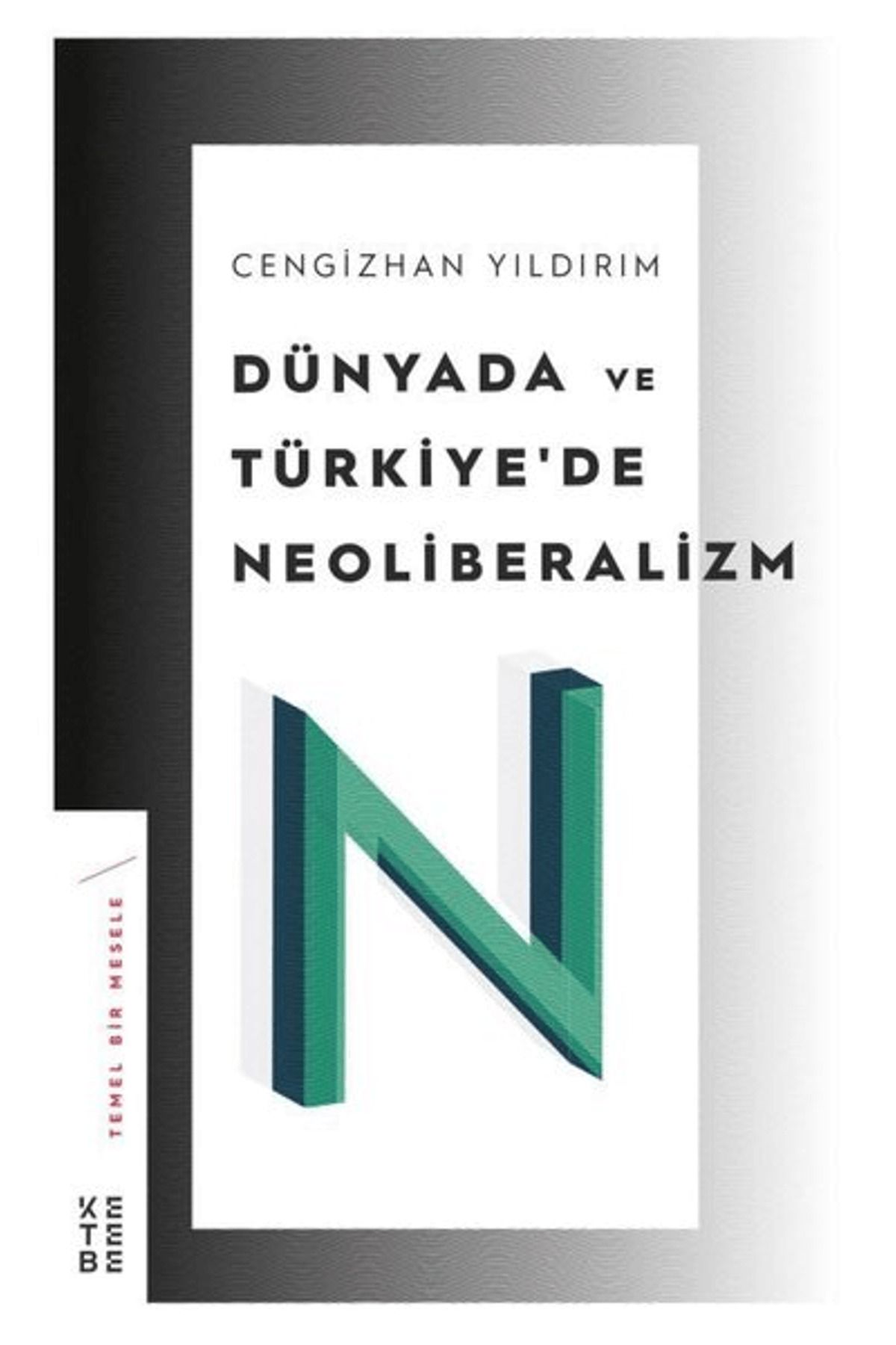 Ketebe Yayınları Dünyada ve Türkiye’de Neoliberalizm
