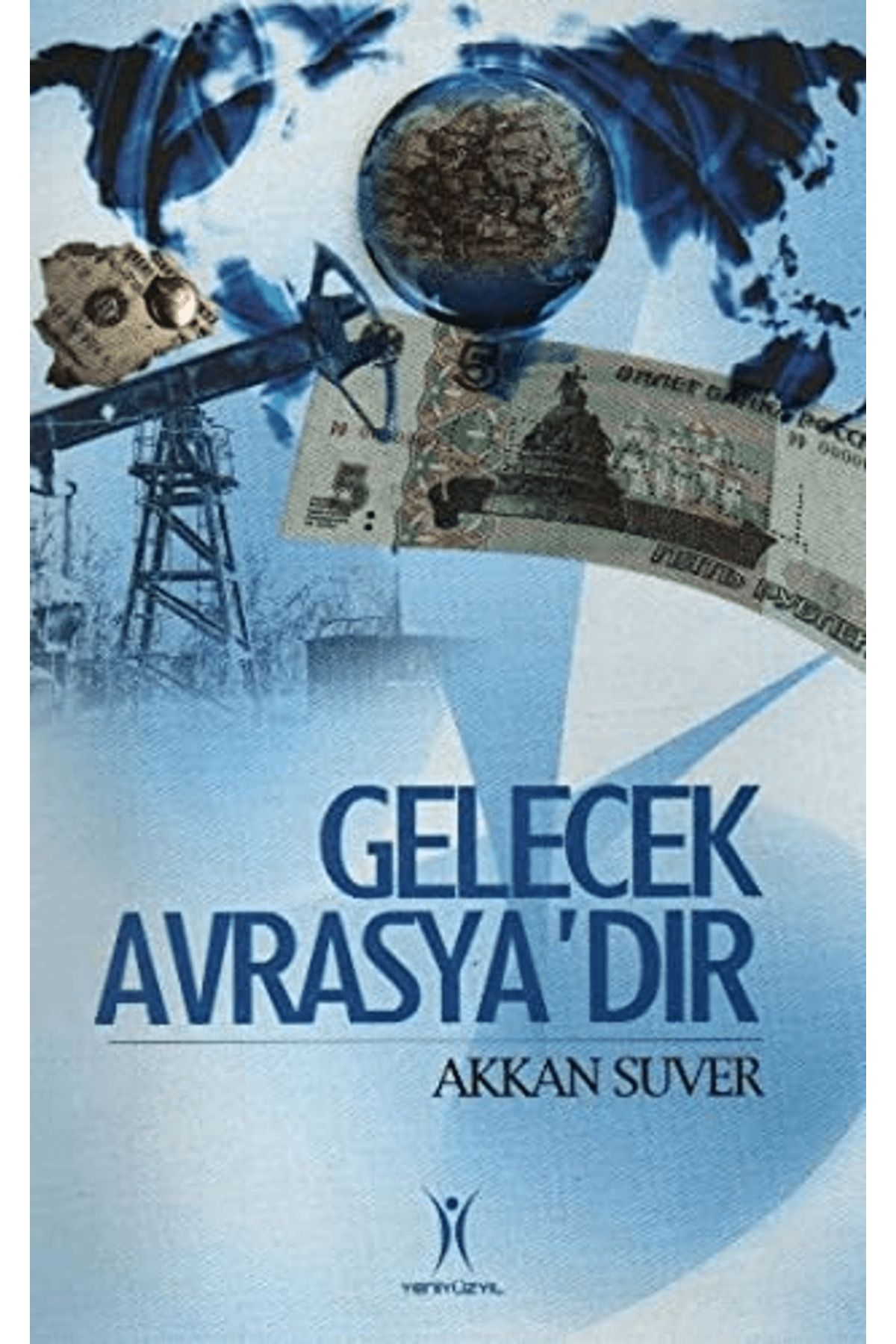 Yeniyüzyıl Yayınları Gelecek Avrasya’dır