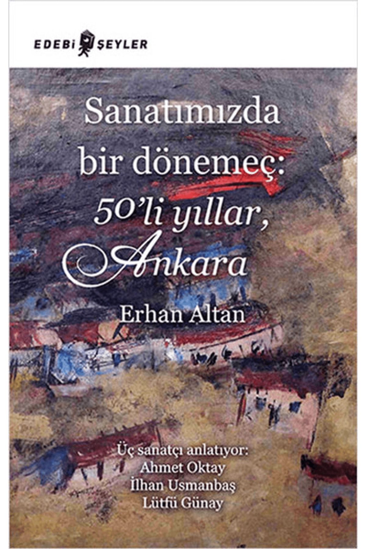 Edebi Şeyler Sanatımızda Bir Dönemeç: 50’li Yıllar, Ankara
