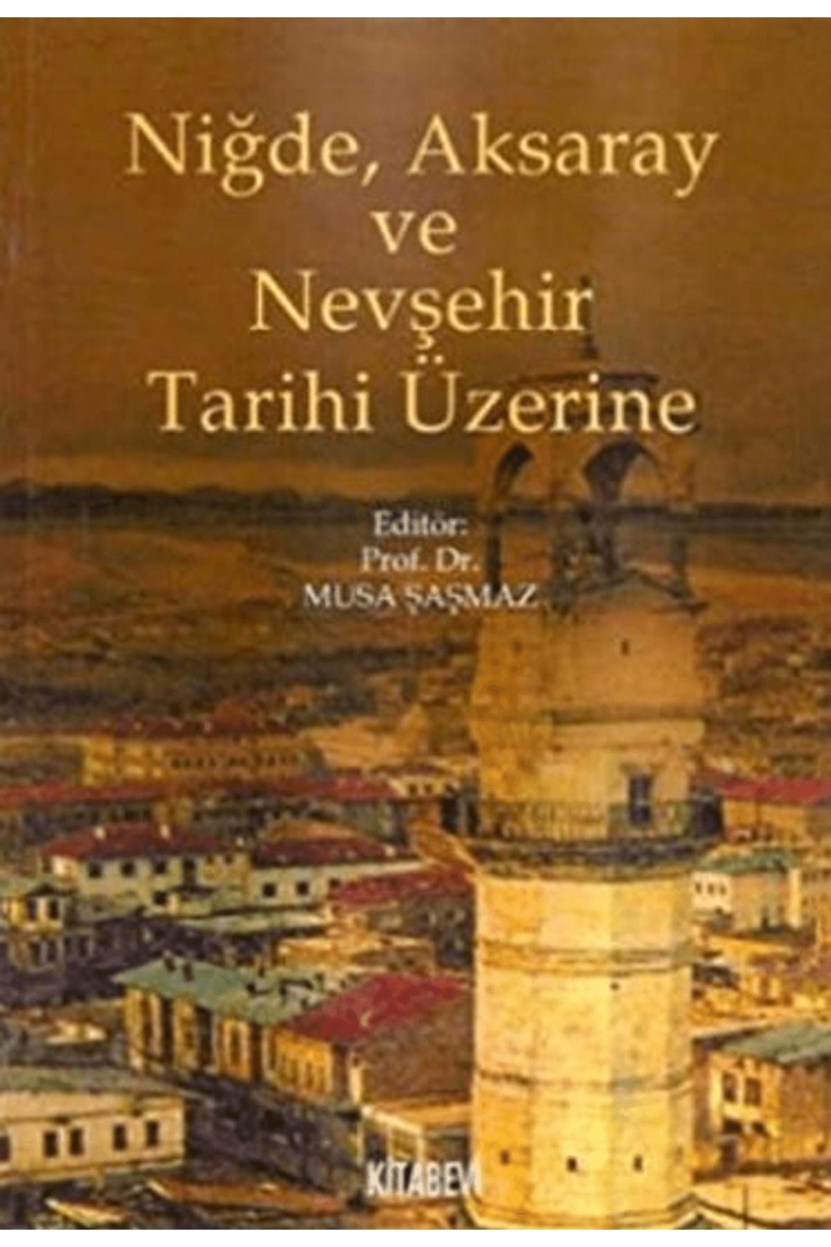 Kitabevi Yayınları Niğde, Aksaray ve Nevşehir Tarihi Üzerine