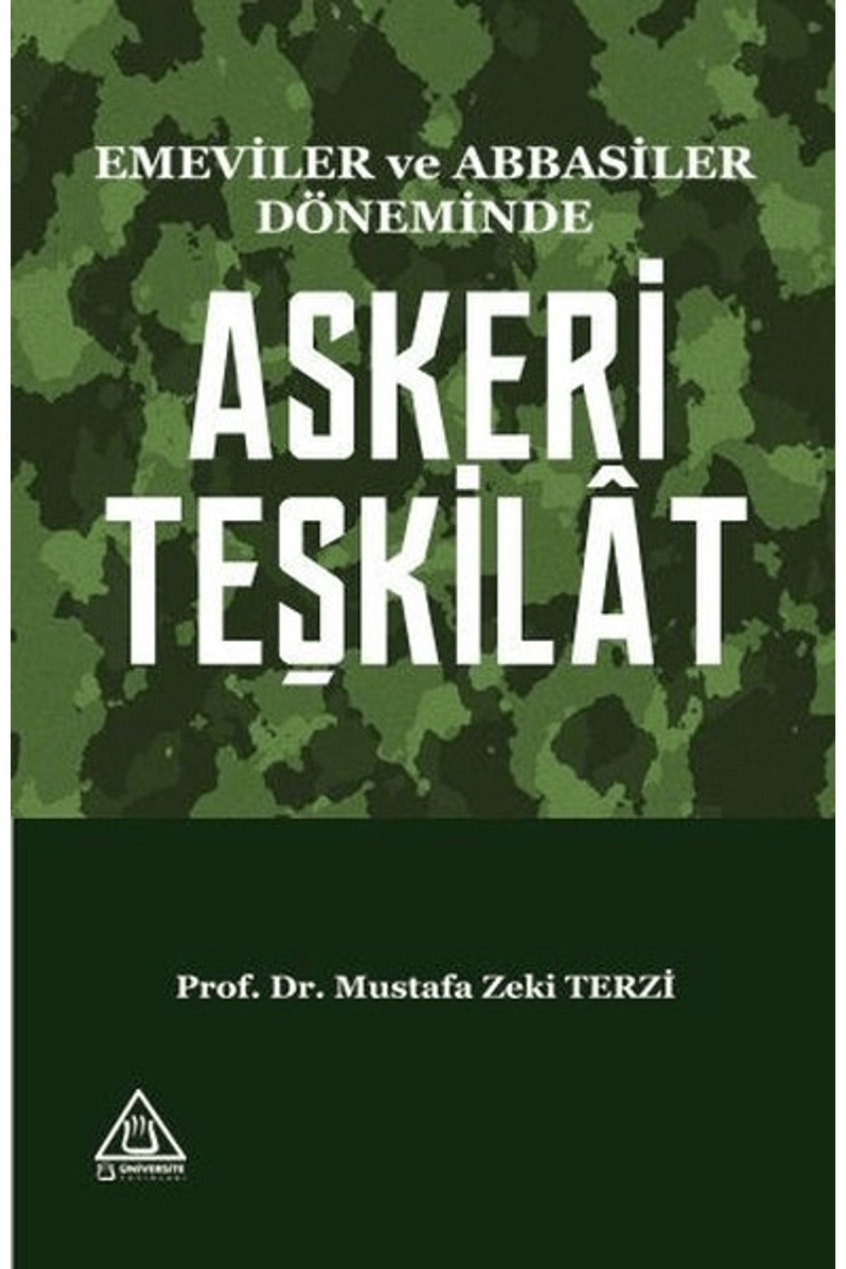 Üniversite Yayınları Emeviler ve Abbasiler Döneminde Askeri Teşkilat