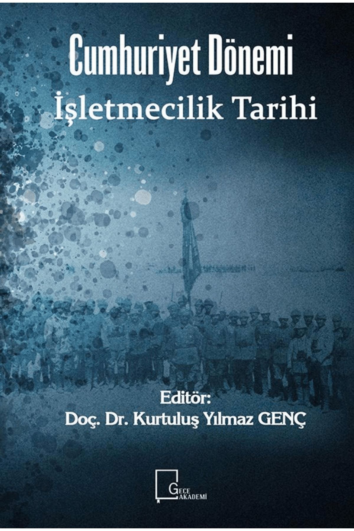 Gece Akademi Cumhuriyet Dönemi İşletmecilik Tarihi