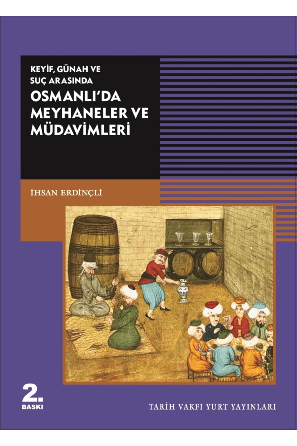 Tarih Vakfı Yurt Yayınları Keyif, Günah ve Suç Arasında Osmanlı’da Meyhaneler ve Müdavimleri