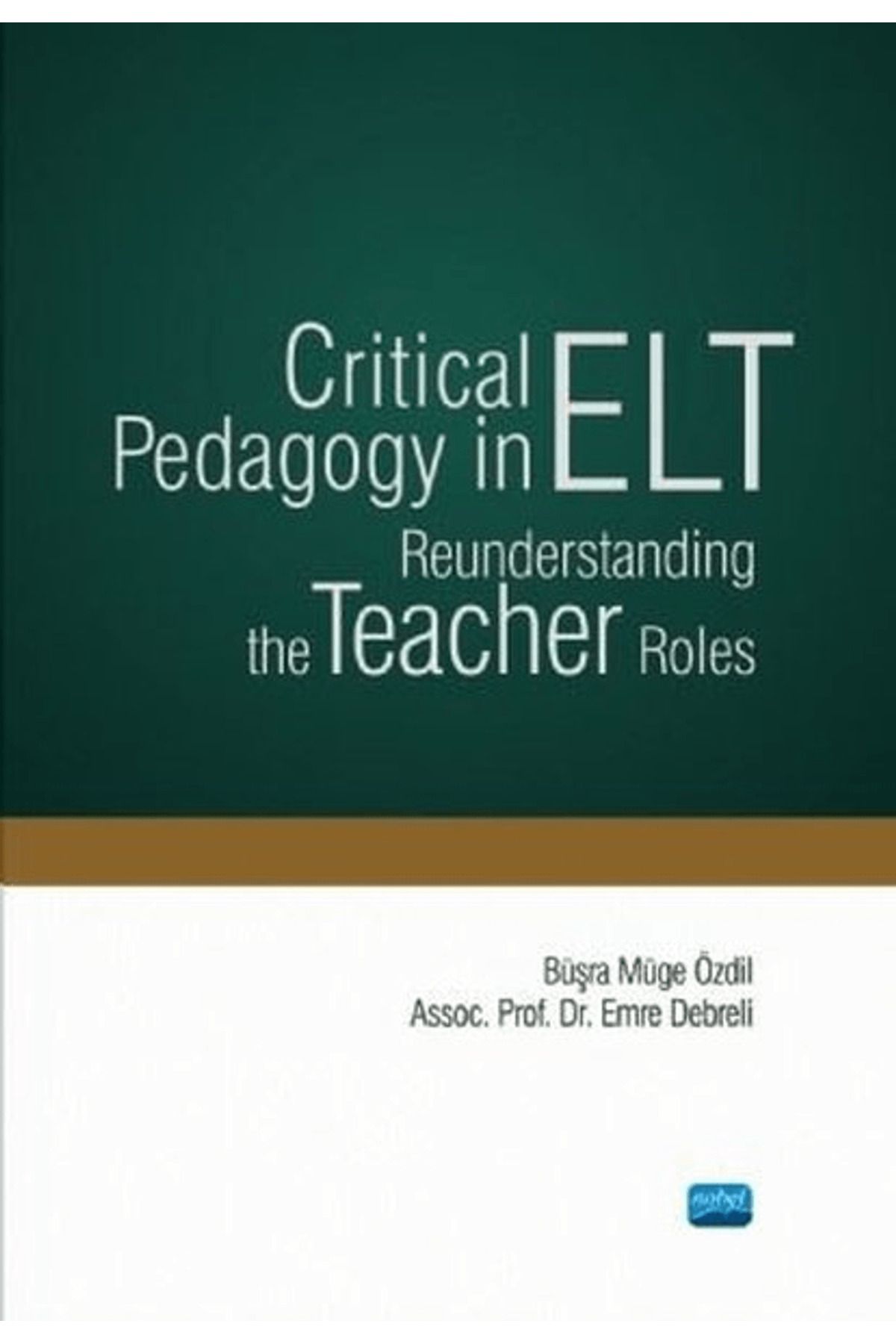 Nobel Akademik Yayıncılık Critical Pedagogy in ELT Reunderstanding the Teacher Roles