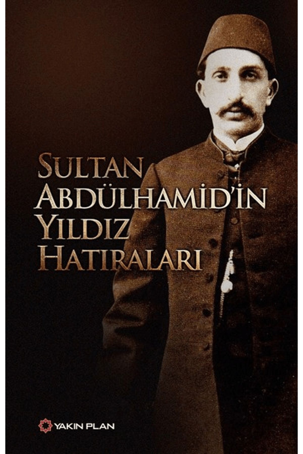 Yakın Plan Yayınları Sultan Abdülhamid’in Yıldız Hatıraları