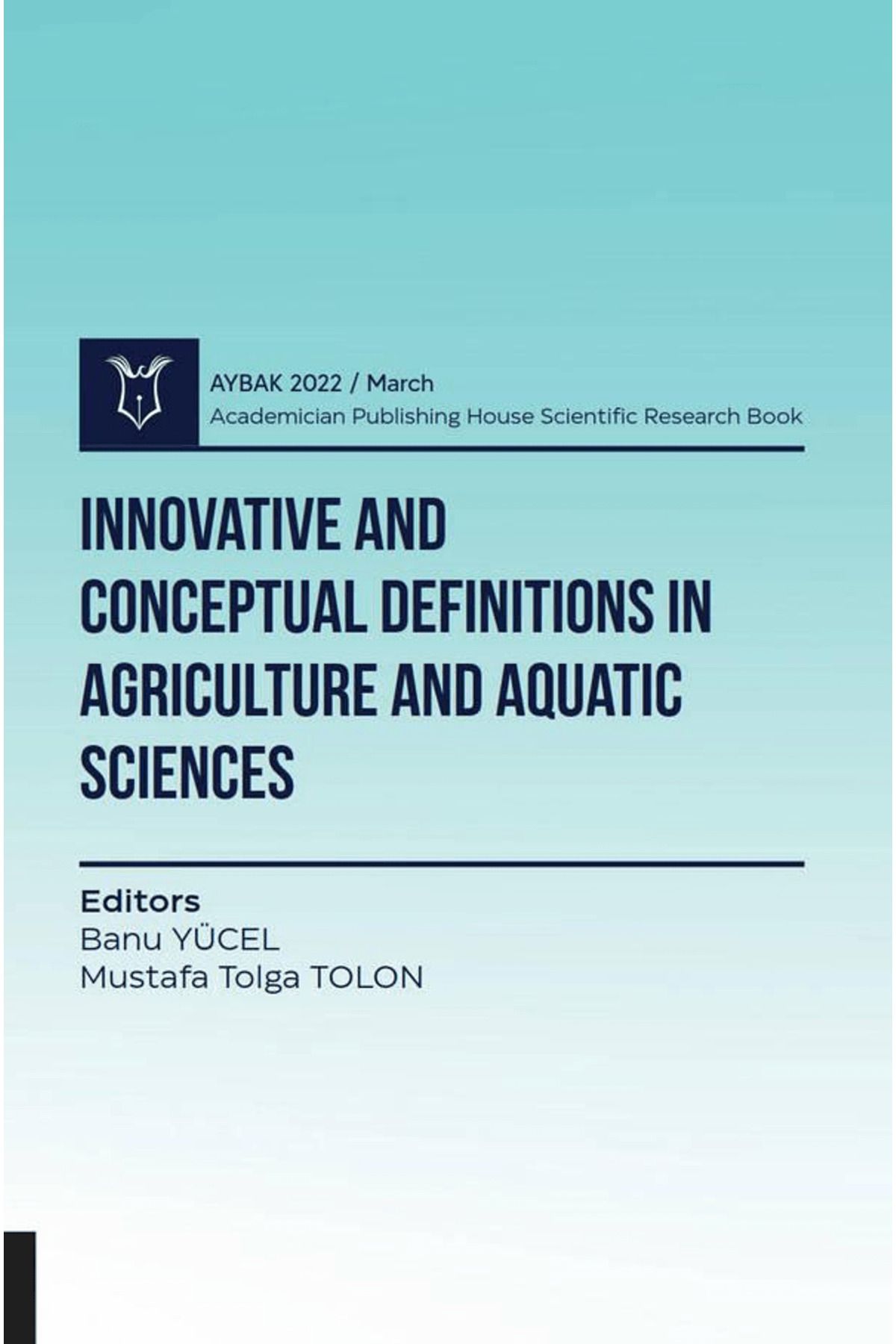 Akademisyen Kitabevi Innovative and Conceptual Definitions in Agriculture and Aquatic Sciences