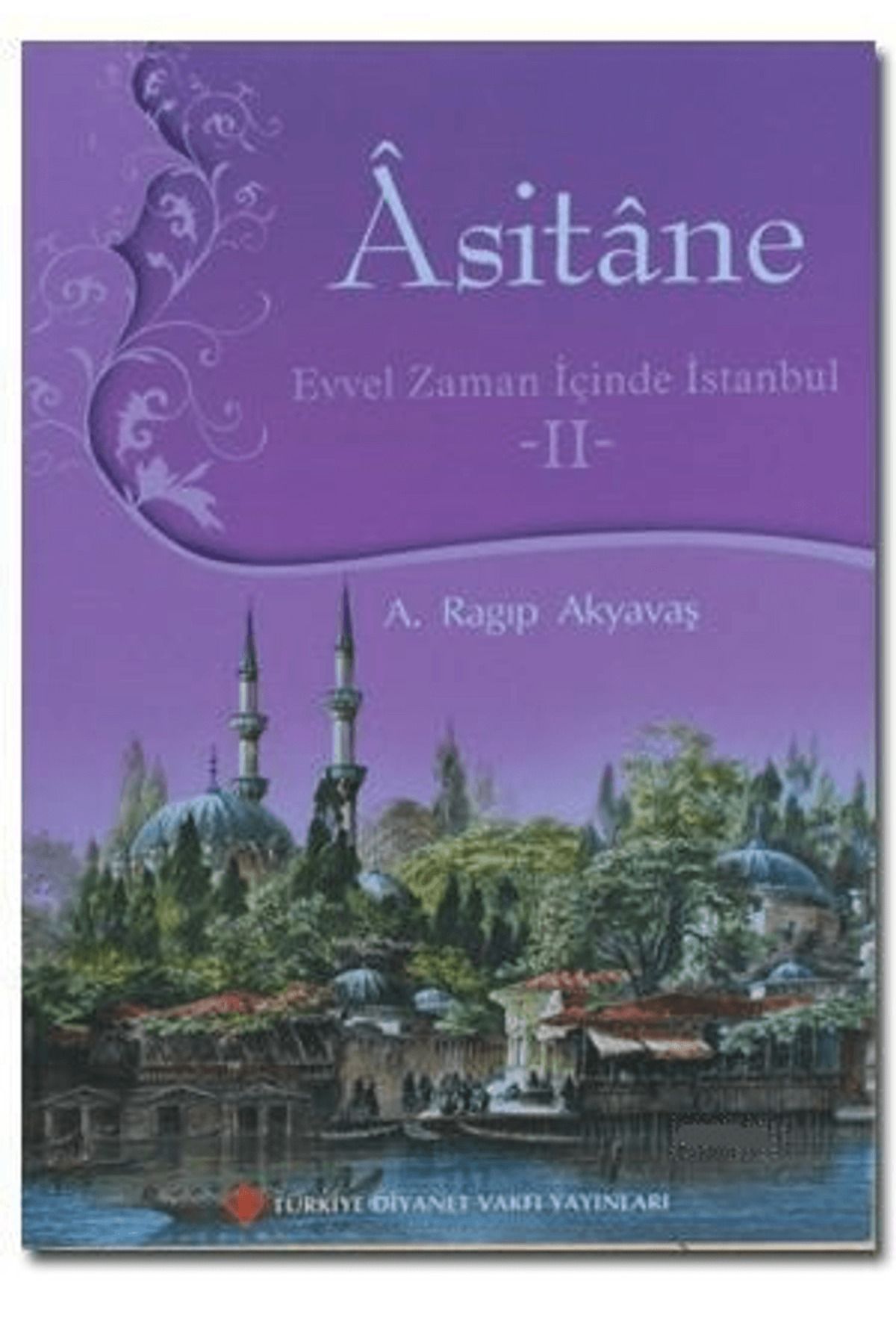 Türkiye Diyanet Vakfı Yayınları Asitane - Evvel Zaman İçinde İstanbul 2