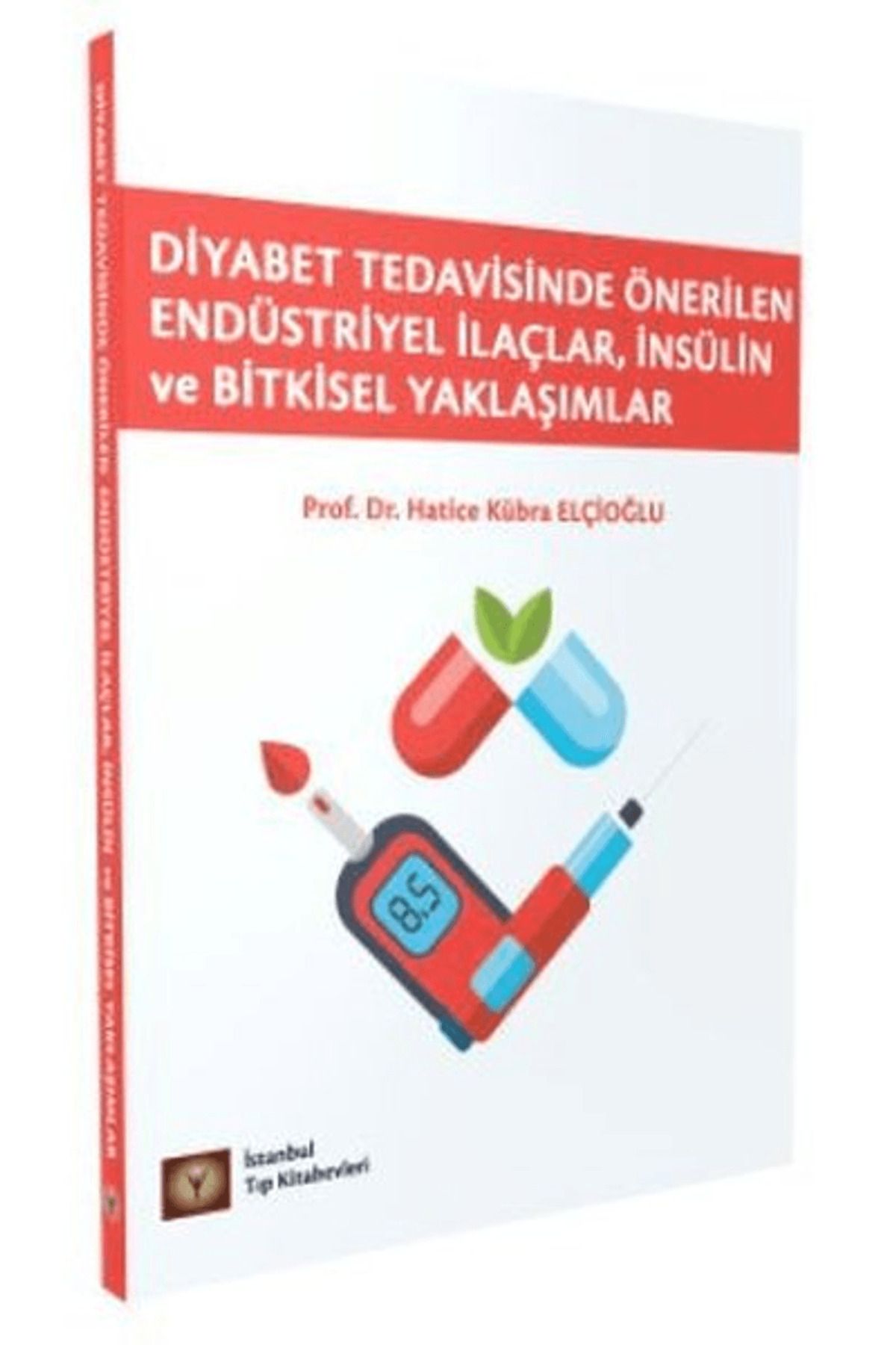 İstanbul Tıp Kitabevi Tedavisinde Önerilen Endüstriyel İlaçlar, İnsülin ve Bitkisel Yaklaşımlar