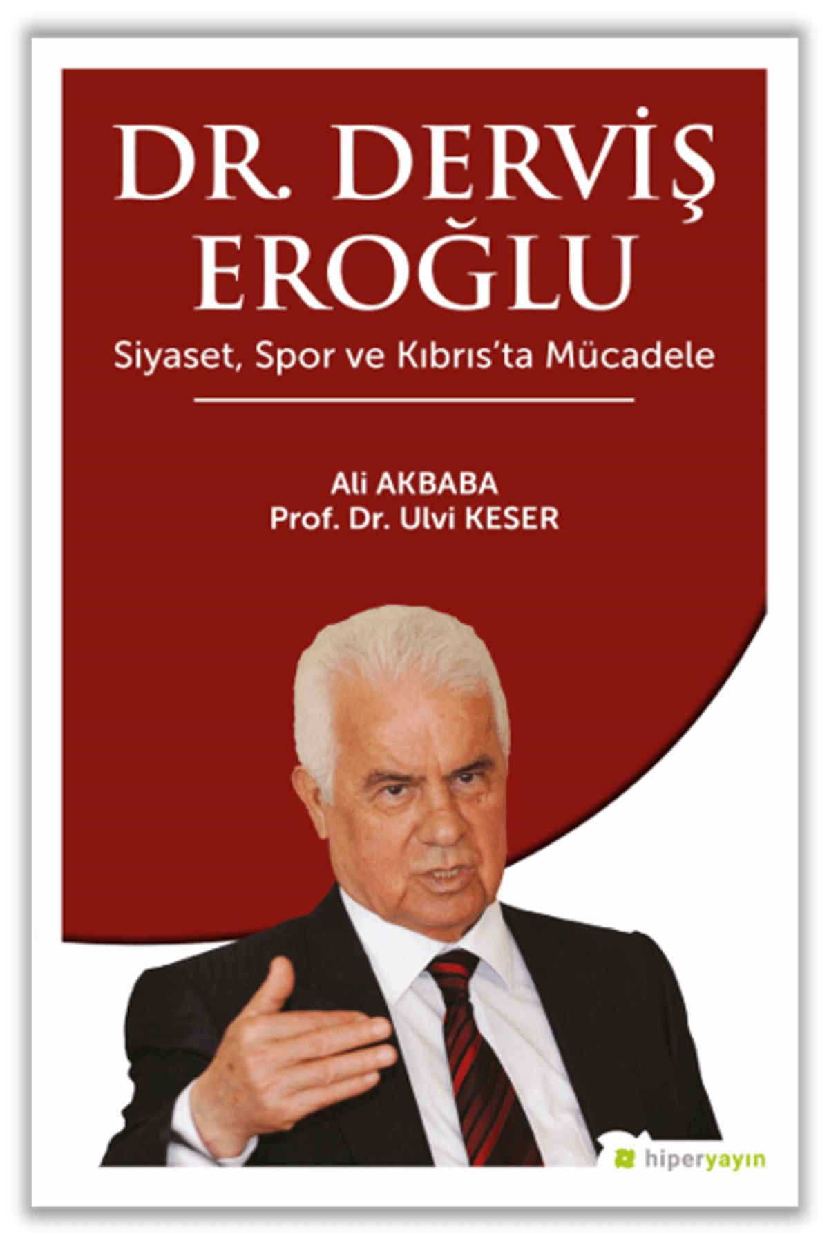 Hiperlink Yayınları Dr. Derviş Eroğlu Siyaset, Spor ve Kıbrıs’ta Mücadele