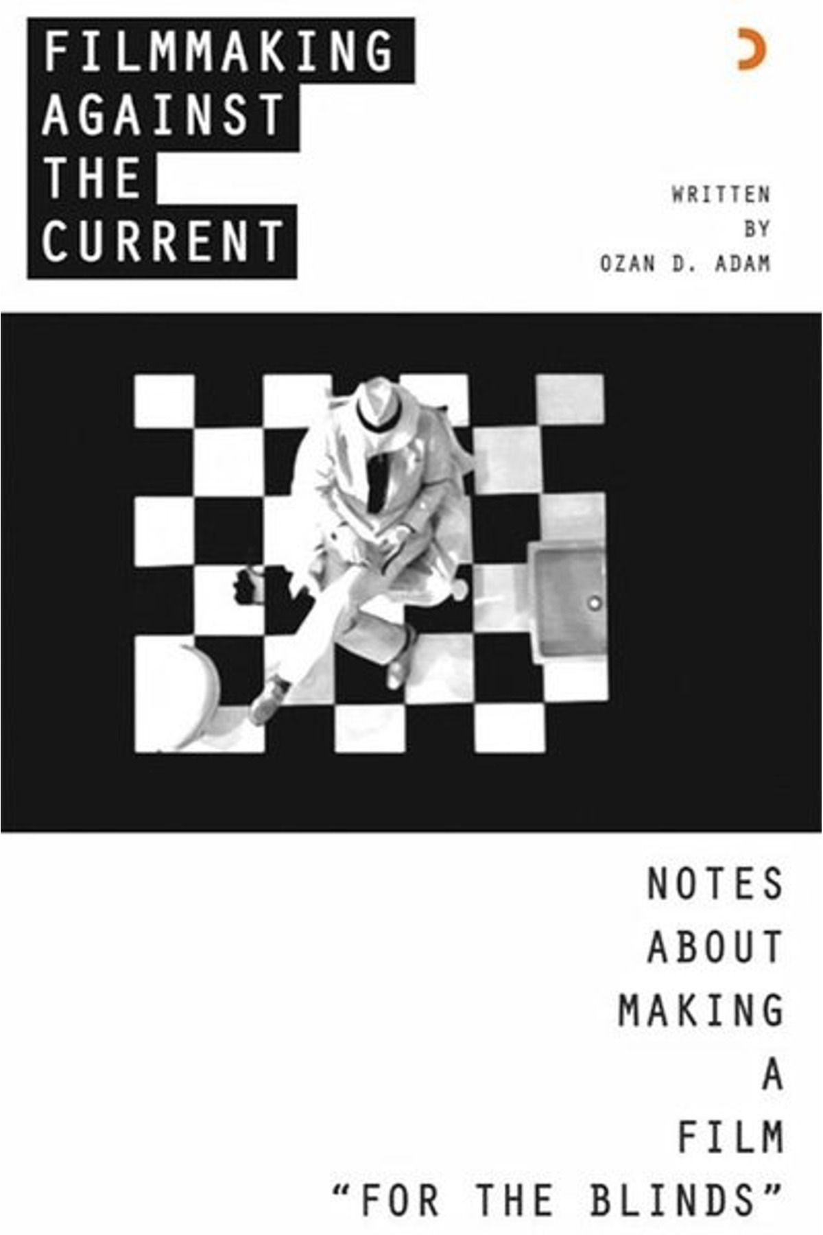 Cinius Yayınları Filmmaking Against The Current - Notes About Making A Film For The Blinds