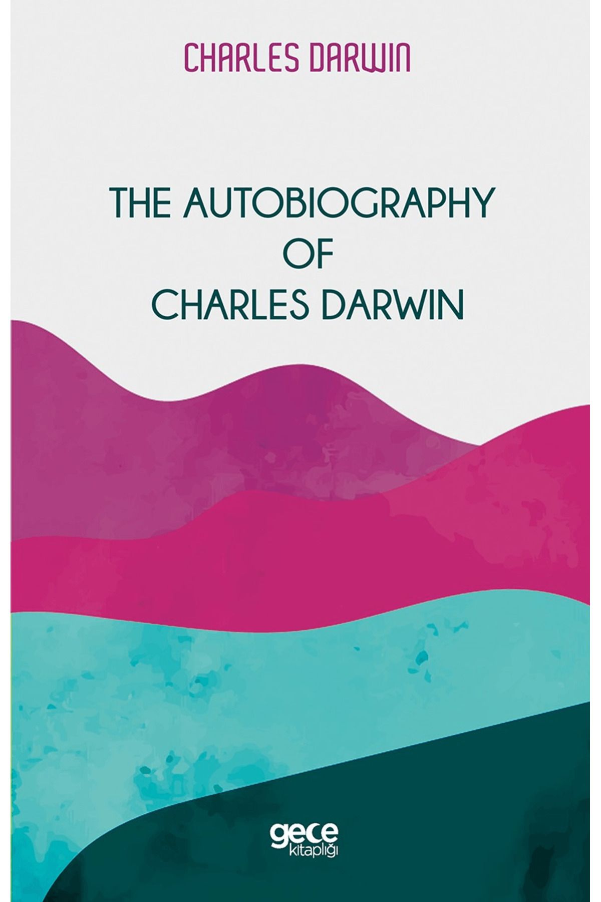 Gece Kitaplığı The Autobiography Of Charles Darwin