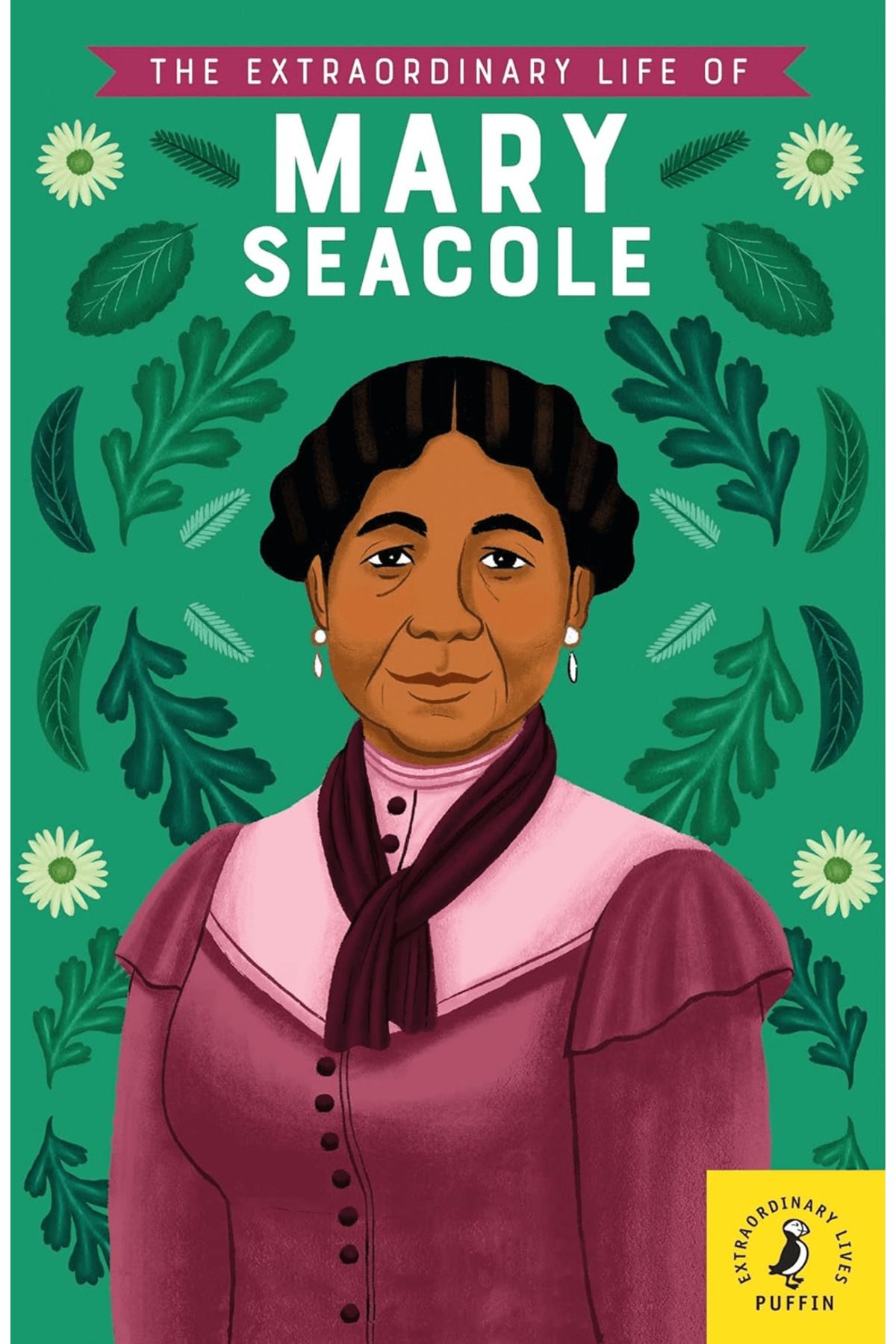 Puffin Books The Extraordinary Life of Mary Seacole