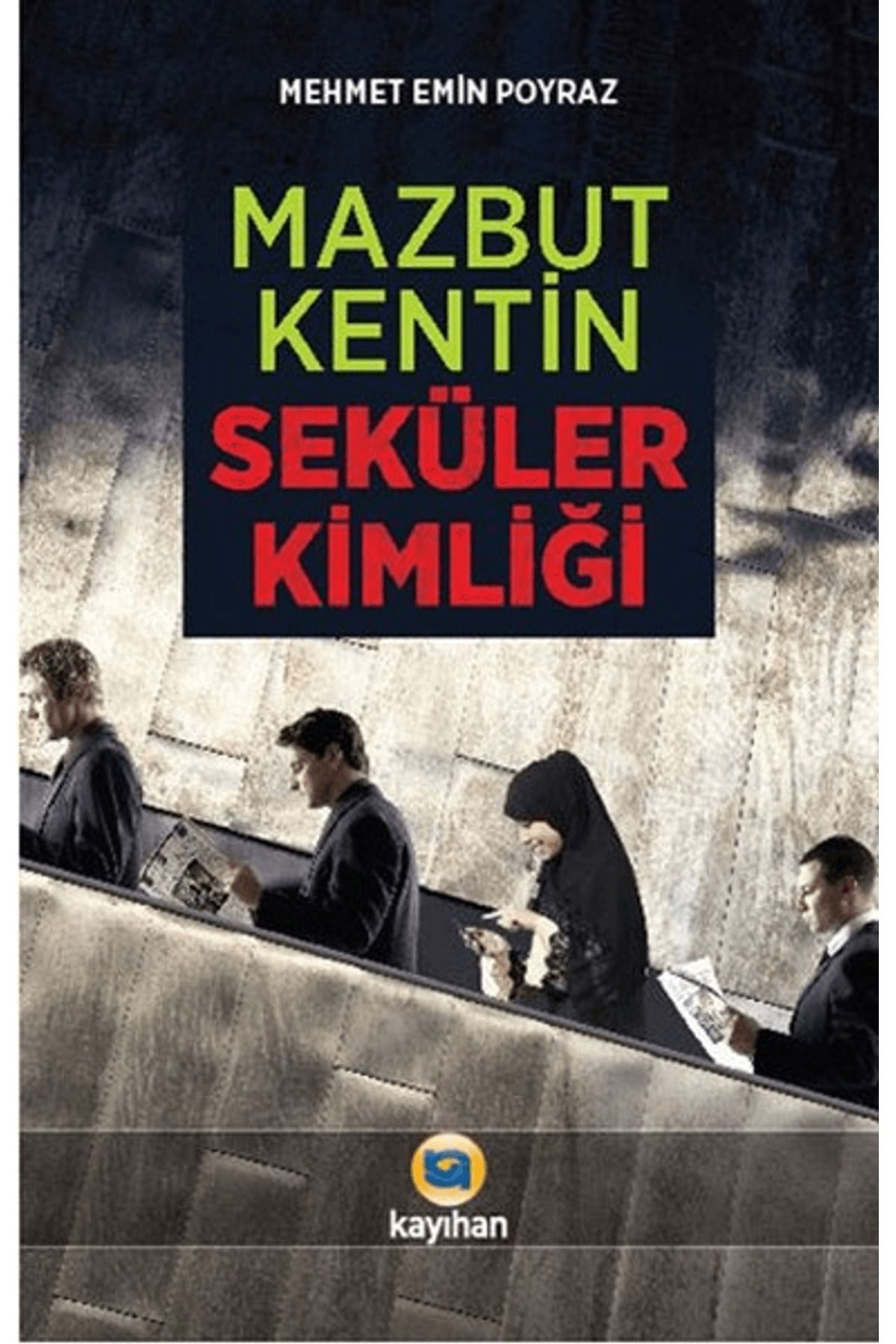 Kayıhan Yayınları Mazbut Kentin Seküler Kimliği