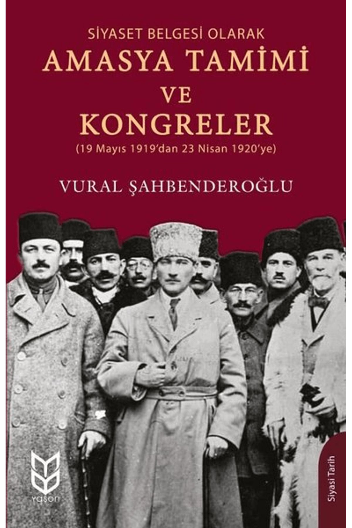 Yason Yayıncılık Siyaset Belgesi Olarak Amasya Tamimi ve Kongreler