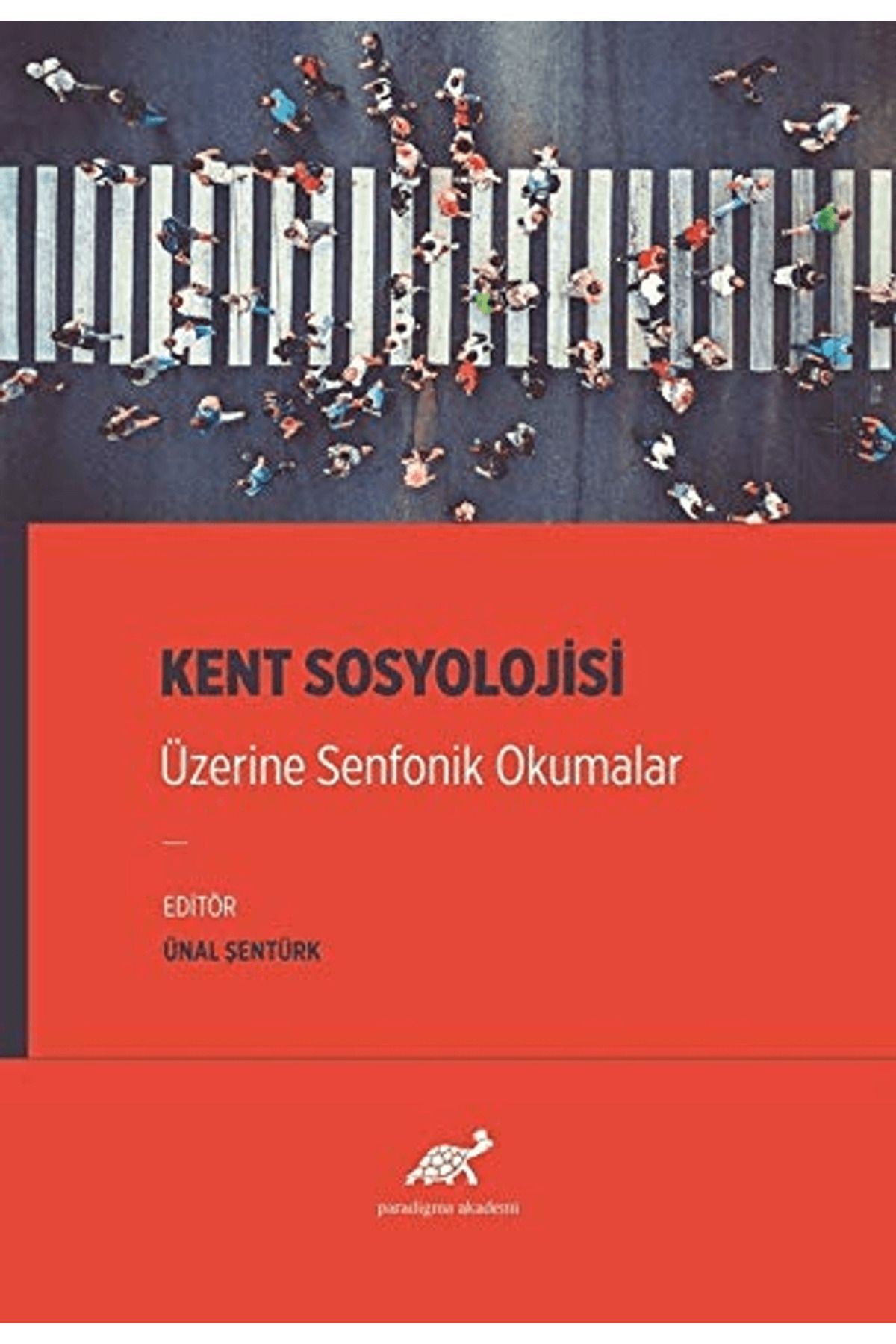 Paradigma Akademi Yayınları Kent Sosyolojisi Üzerine Senfonik Okumalar
