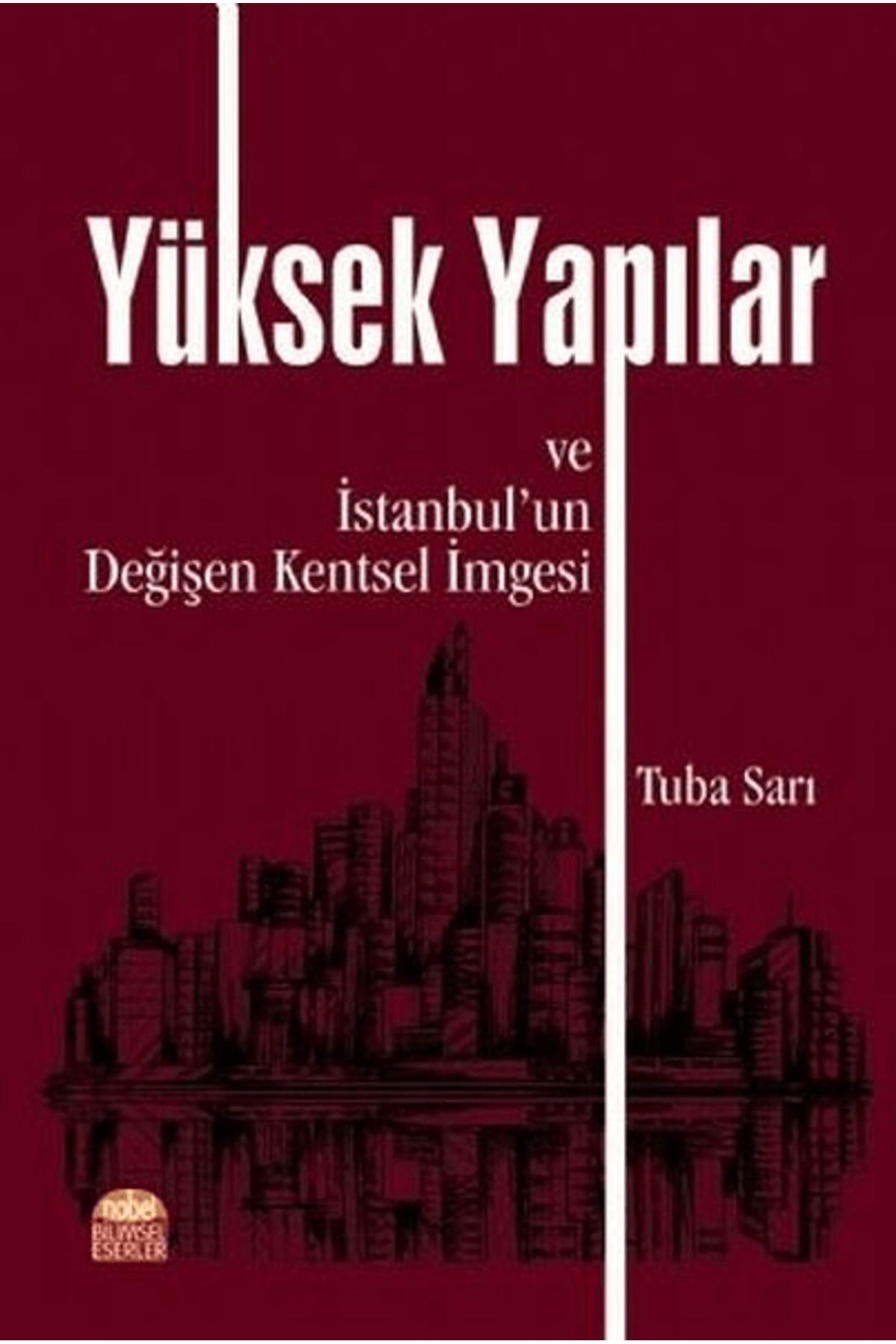 Nobel Bilimsel Eserler Yüksek Yapılar ve İstanbul'un Değişen Kentsel İmgesi