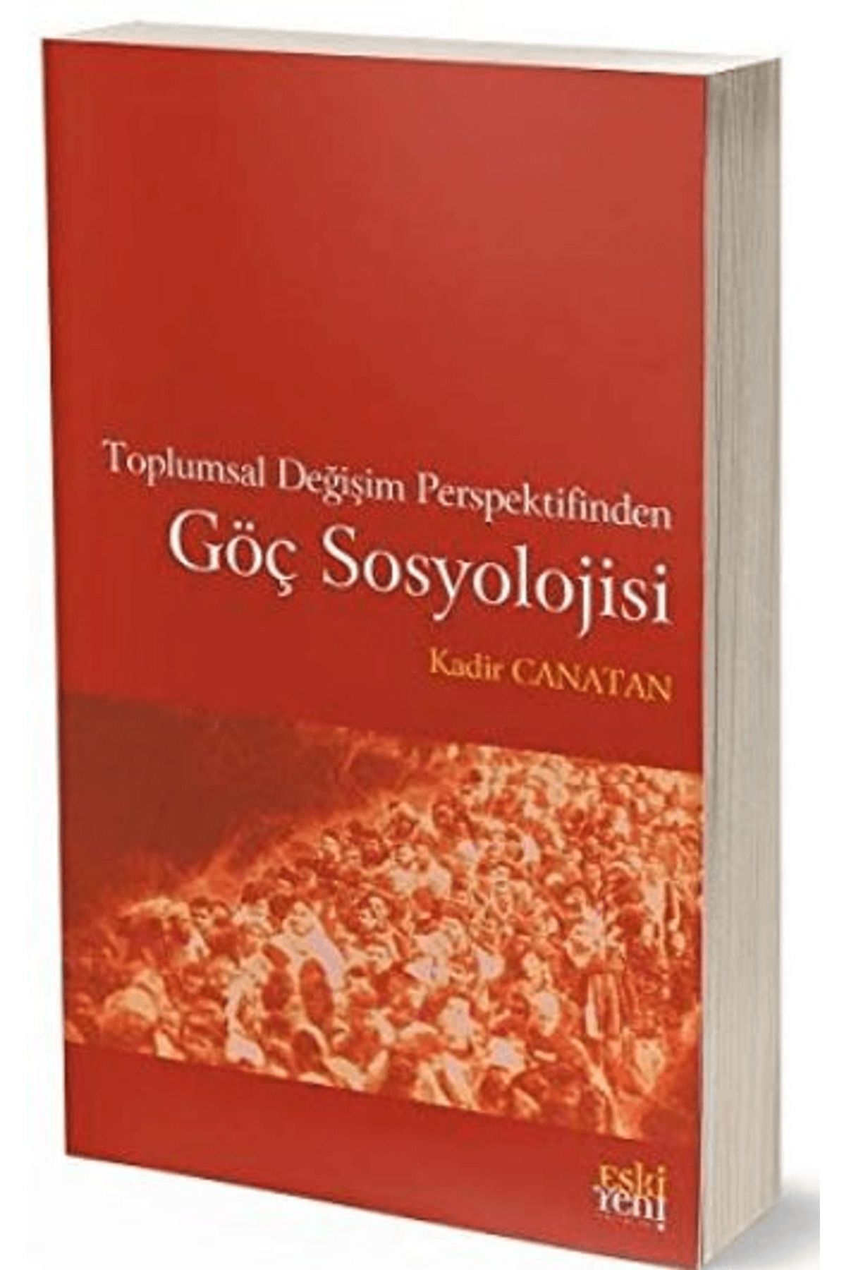 Eski Yeni Yayınları Toplumsal Değişim Perspektifinden Göç Sosyolojisi