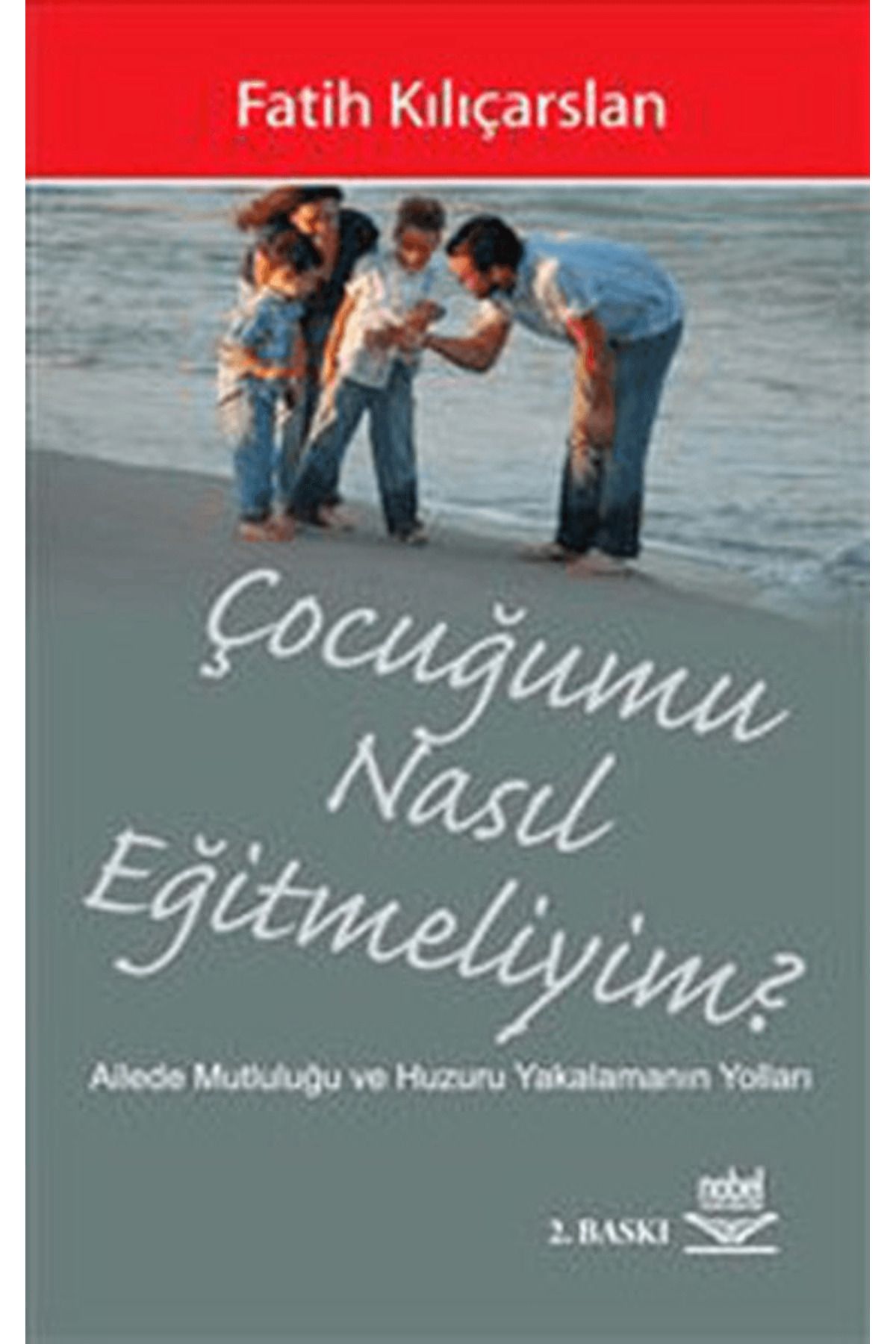 Nobel Akademik Yayıncılık Çocuğumu Nasıl Eğitmeliyim?