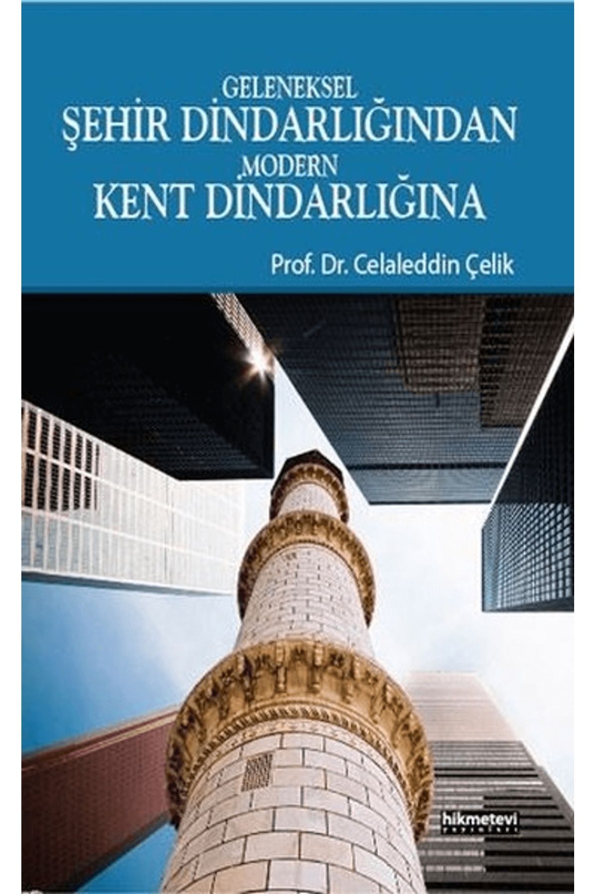 Hikmetevi Yayınları Geleneksel Şehir Dindarlığından Modern Kent Dindarlığına