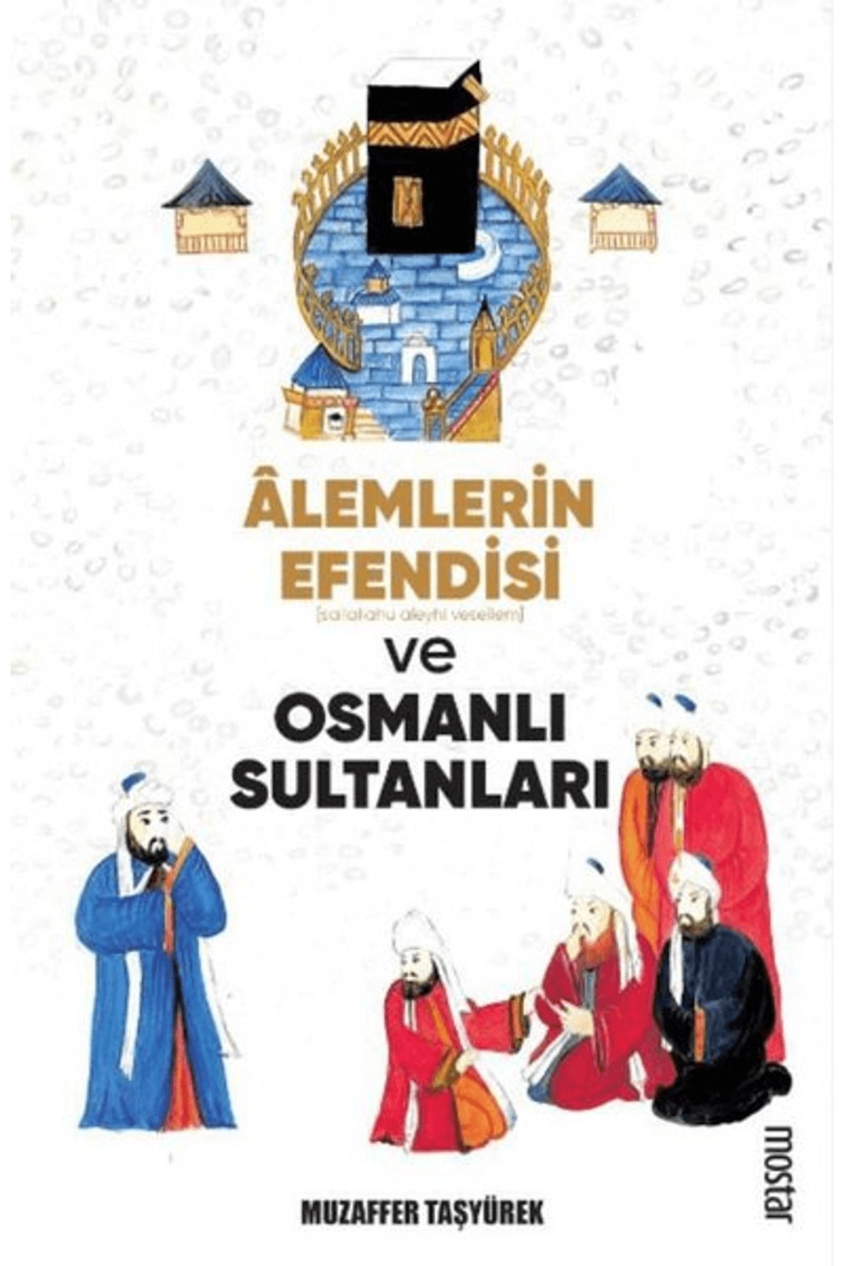 Mostar Yayınları Alemlerin Efendisi (s.a.v.) ve Osmanlı Sultanları