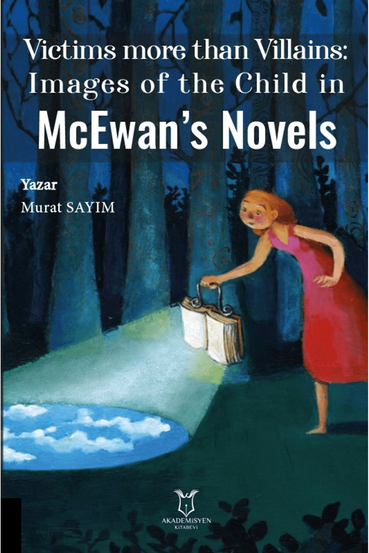 Akademisyen Kitabevi Victims more than Villains: Images of the Child in McEwan’s Novels