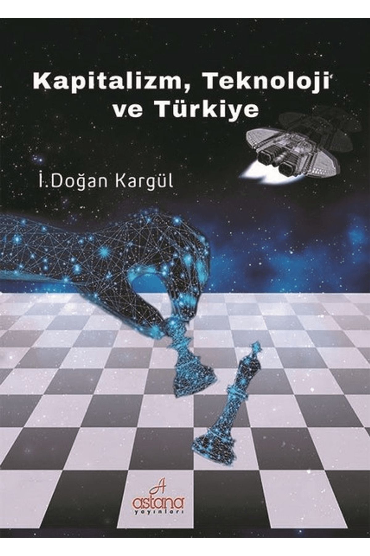 Astana Yayınları Kapitalizm, Teknoloji ve Türkiye