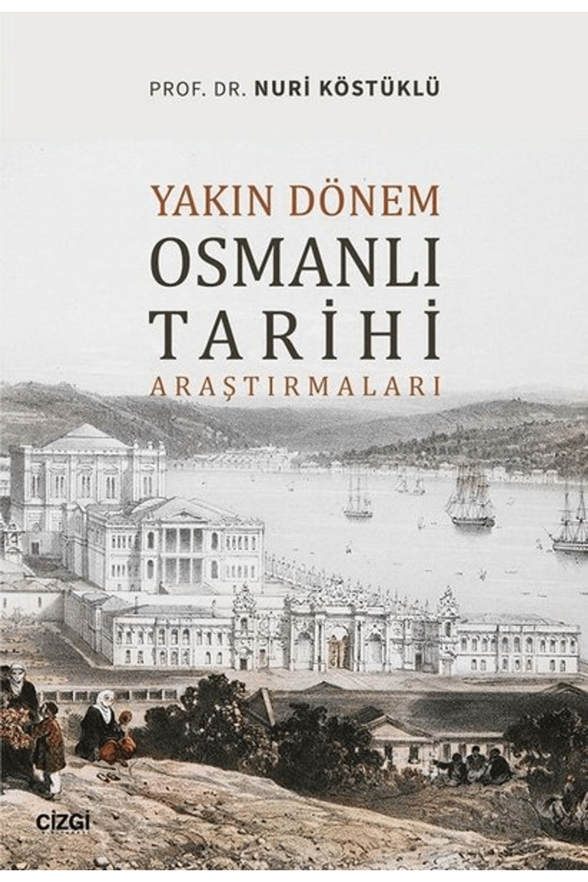 Çizgi Kitabevi Yayınları Yakın Dönem Osmanlı Tarihi Araştırmaları