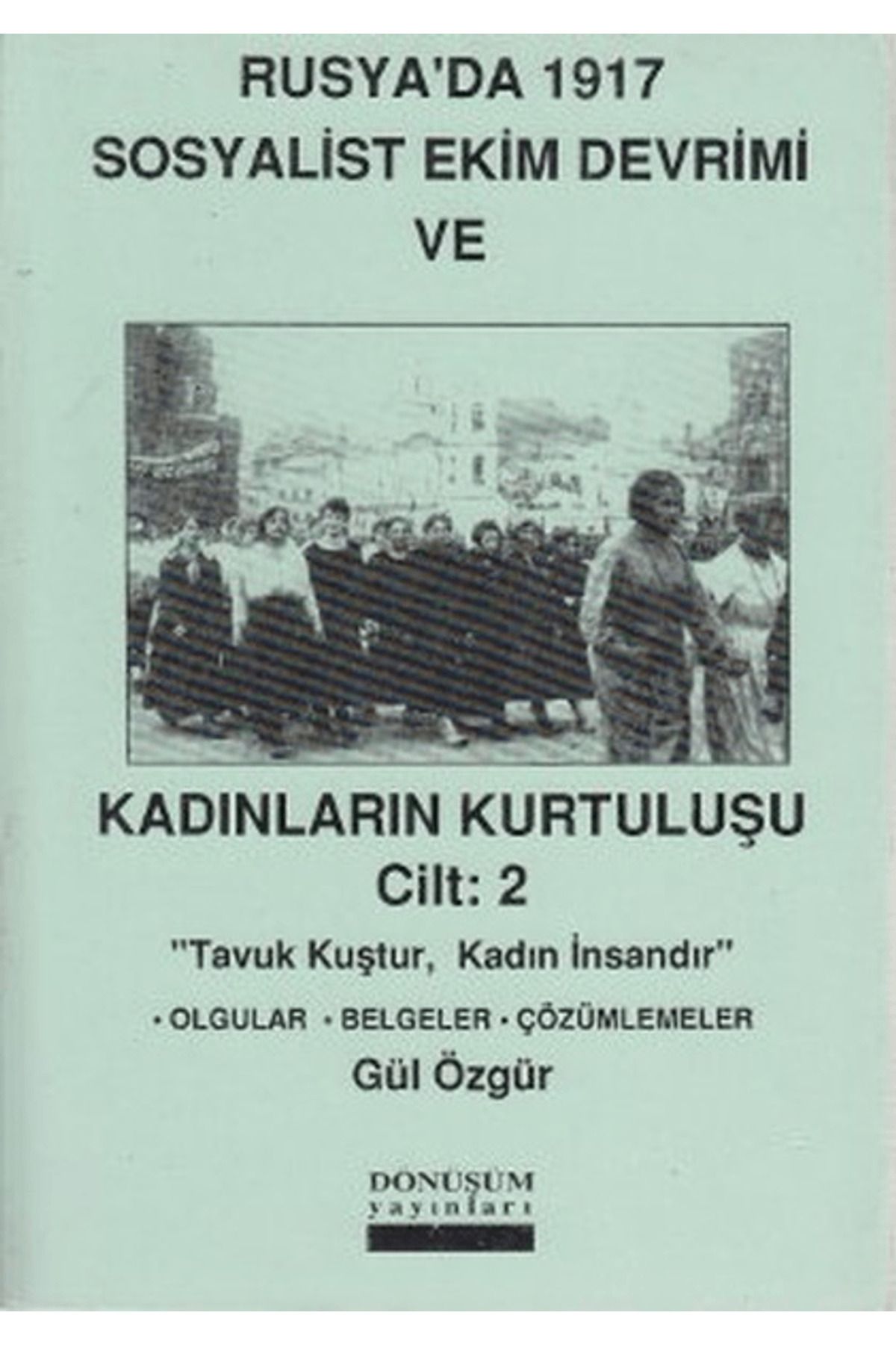 Dönüşüm Yayınları Rusya’da 1917 Sosyalist Ekim Devrimi ve Kadınların Kurtuluşu Cilt: 2